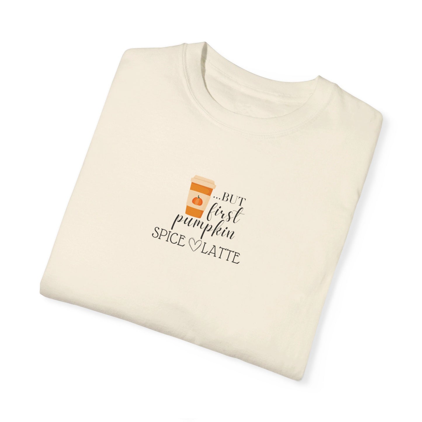 But First...Pumpkin Spice Latte T-Shirt