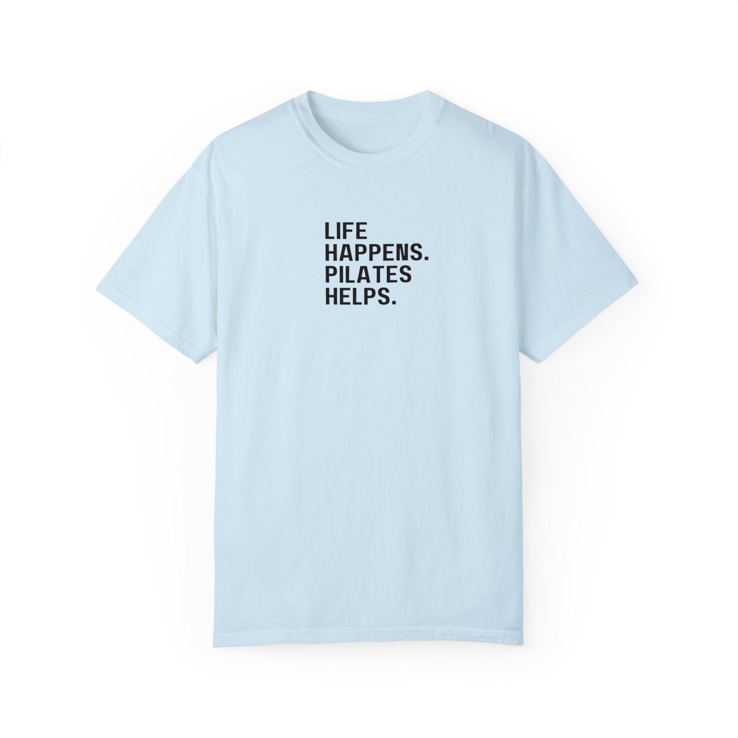 Life Happens. Pilates Helps. T-Shirt