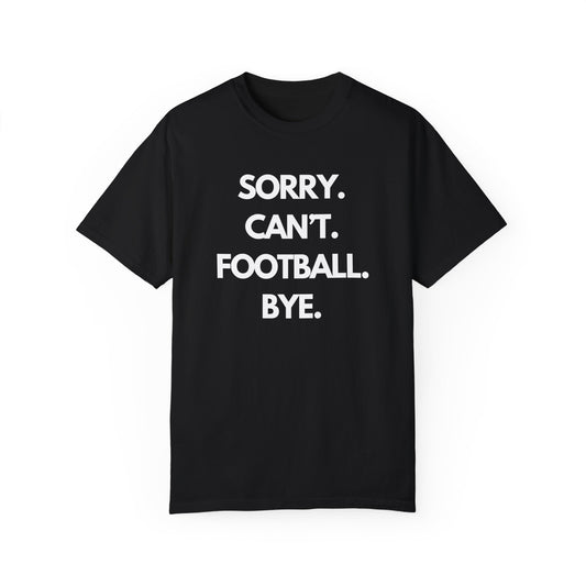 Sorry. Can't. Football. Bye. T-Shirt