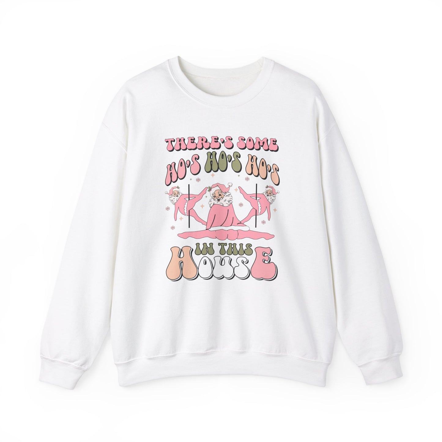 There's Some Ho's Ho's Ho's In This House Crewneck Sweatshirt