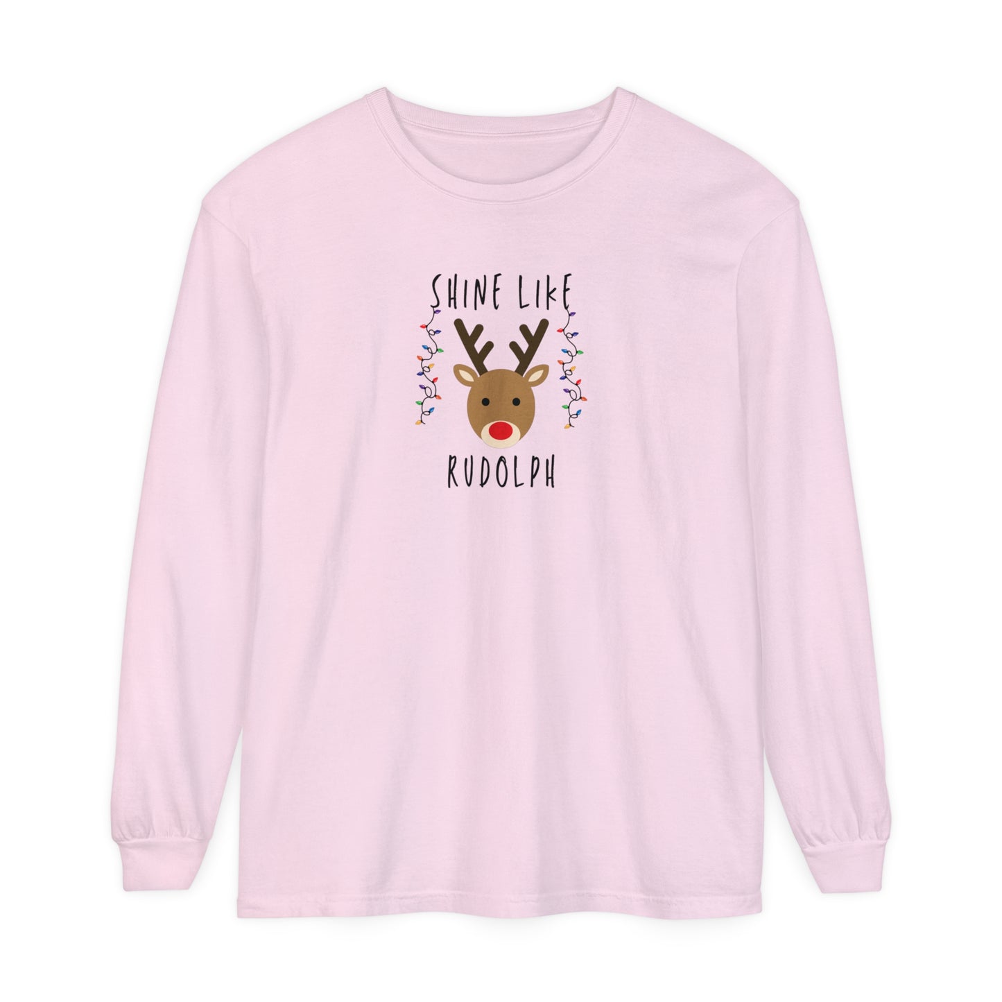 Shine like Rudolph Long Sleeve T-Shirt