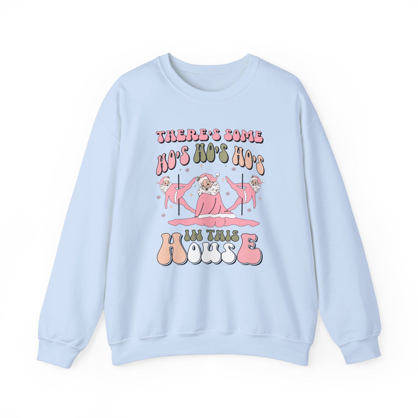 There's Some Ho's Ho's Ho's In This House Crewneck Sweatshirt