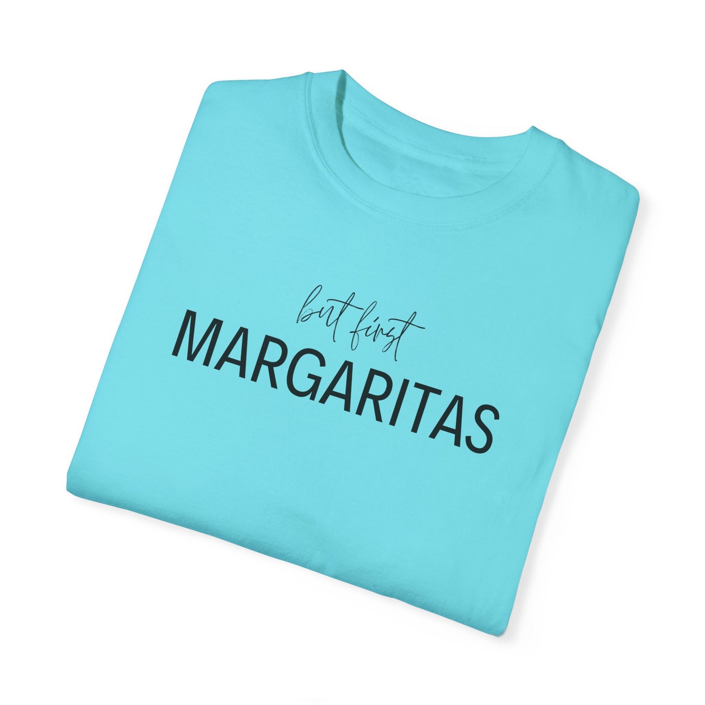 But First Margaritas T-Shirt