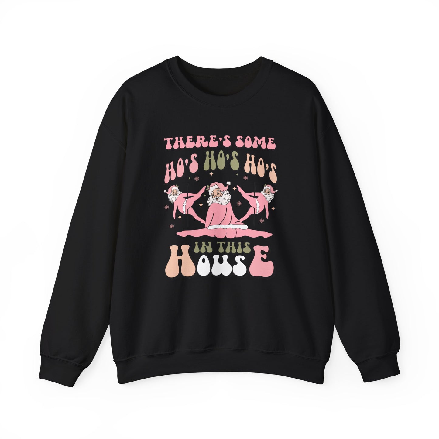 There's Some Ho's Ho's Ho's In This House Crewneck Sweatshirt