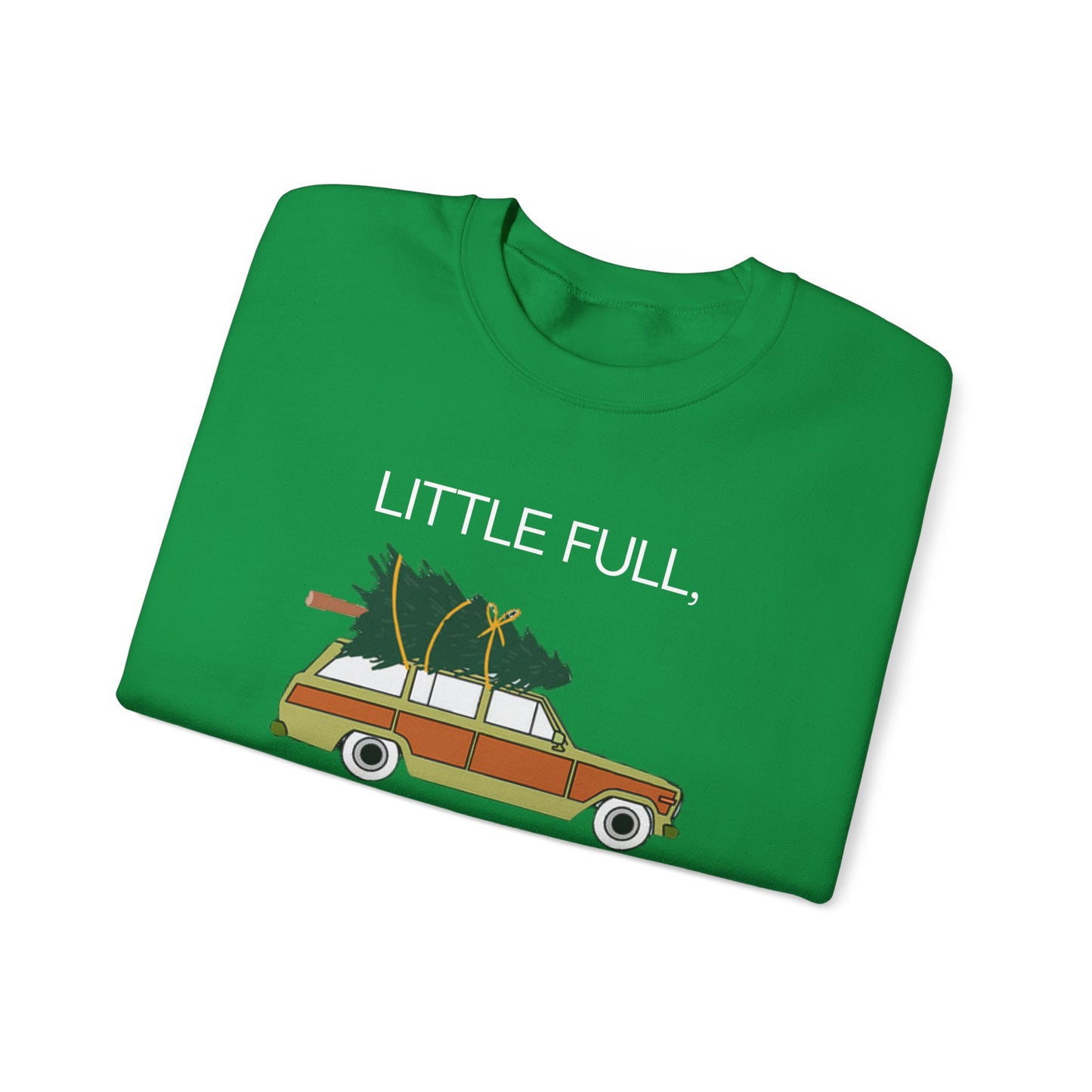 Little Full, Lotta Sap. Crewneck Sweatshirt