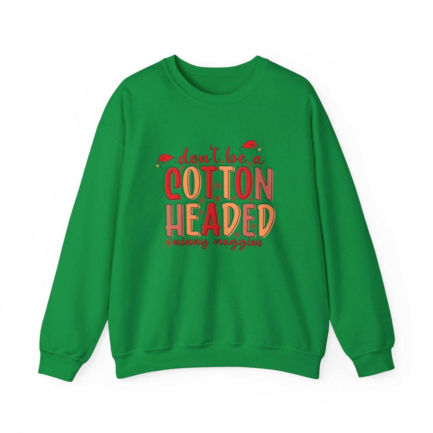 Don't Be a Cotton Headed Ninny Muggins Crewneck Sweatshirt