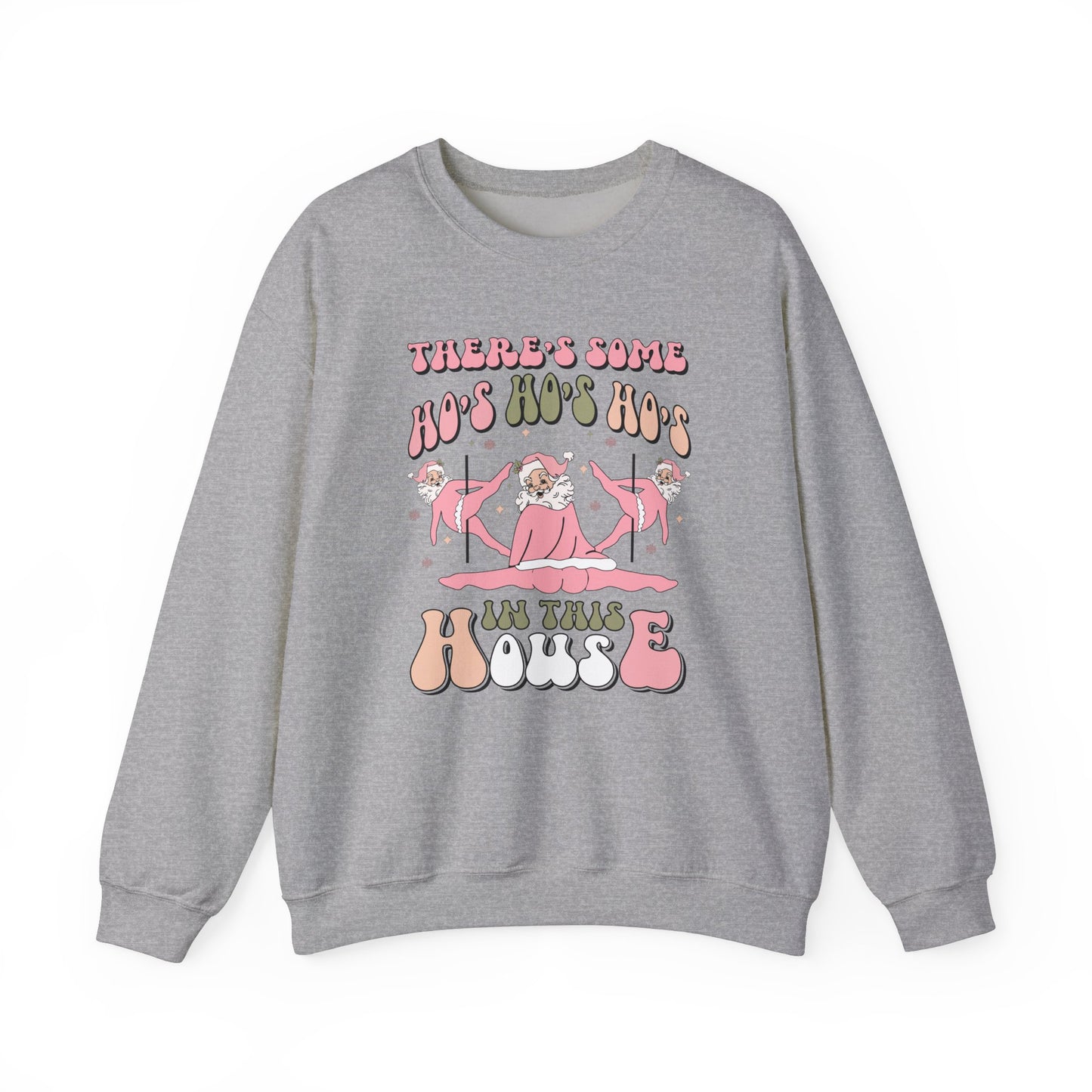 There's Some Ho's Ho's Ho's In This House Crewneck Sweatshirt