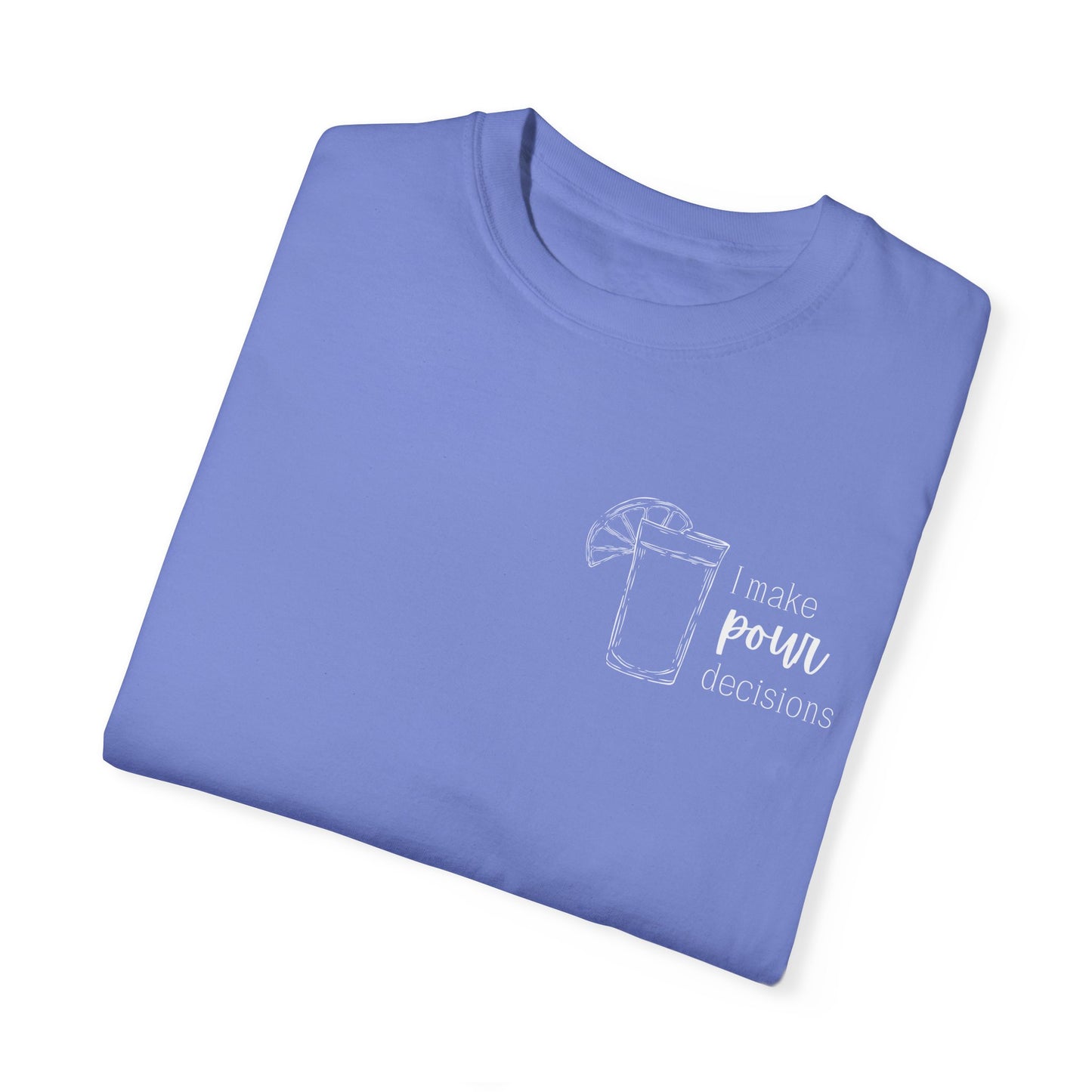 I Make Pour Decisions T-Shirt