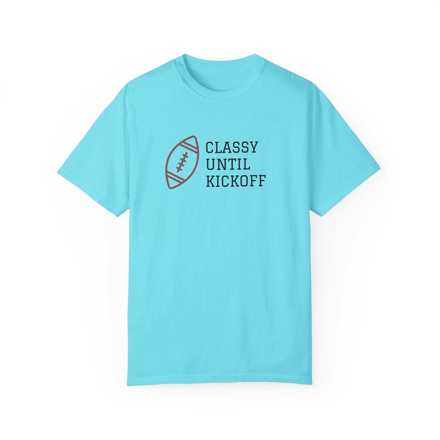 Classy Until Kickoff T-Shirt