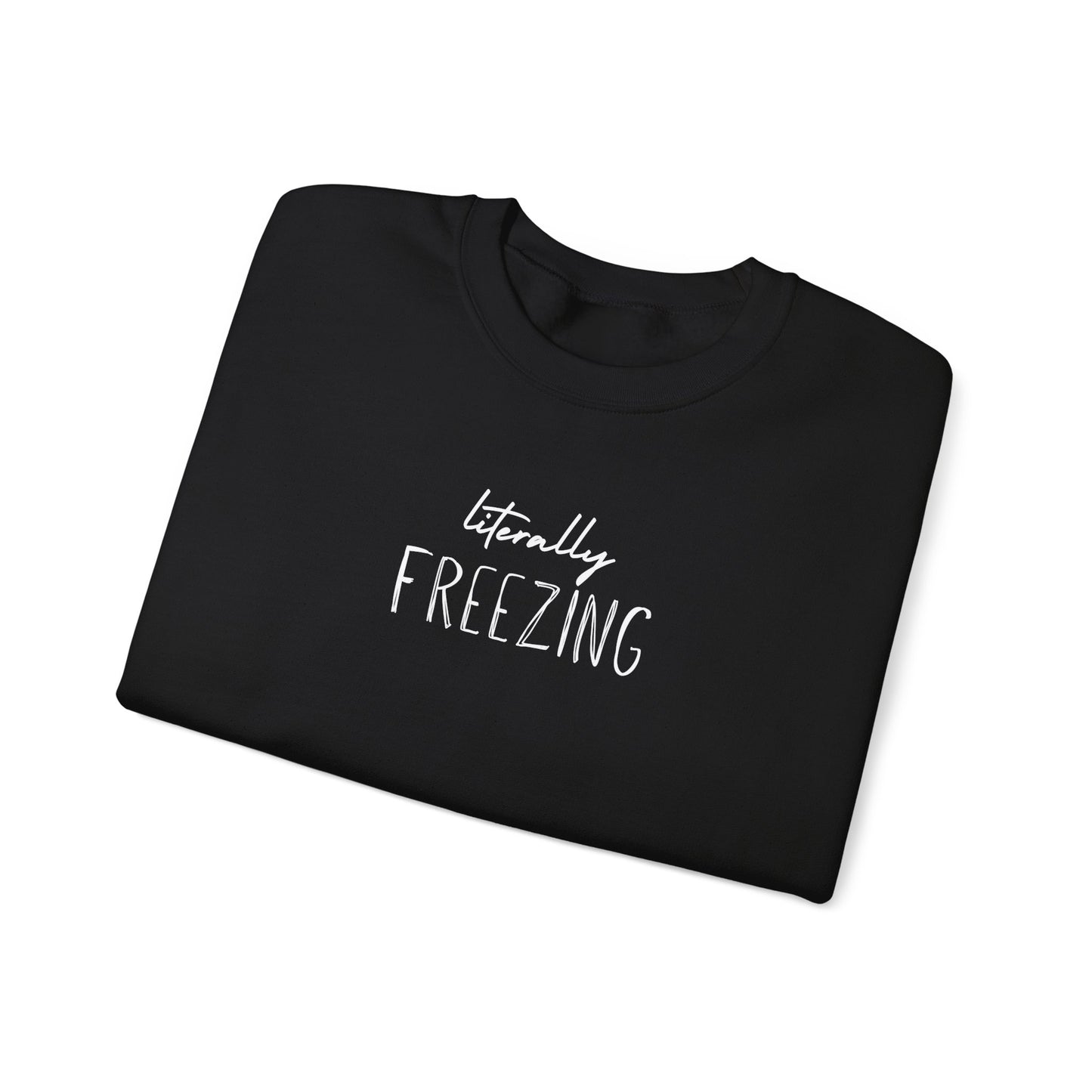 Literally Freezing Crewneck Sweatshirt