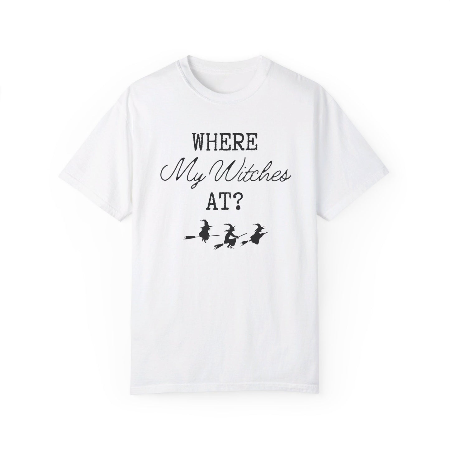 Where My Witches At T-Shirt