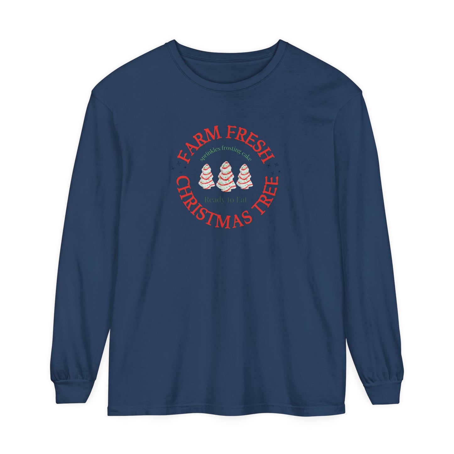 Farm Fresh Christmas Tree Cakes Long Sleeve T-Shirt