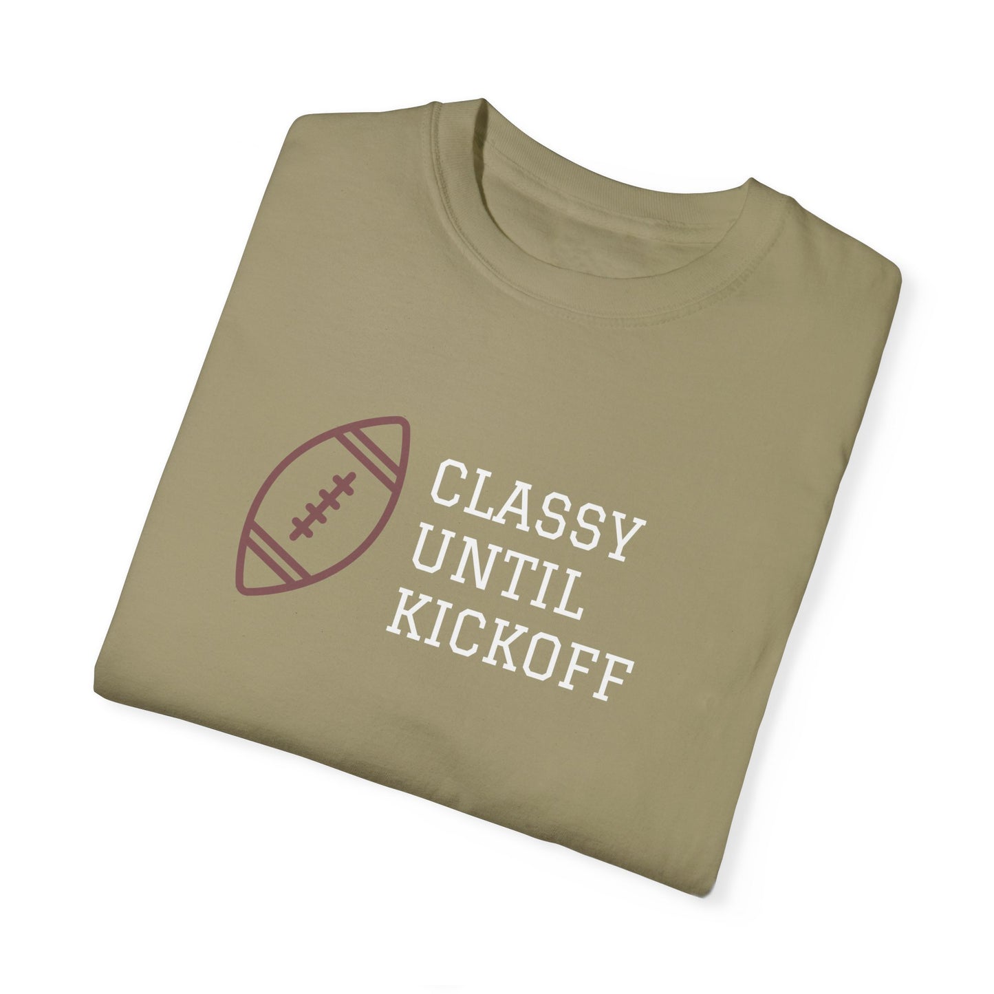 Classy Until Kickoff T-Shirt