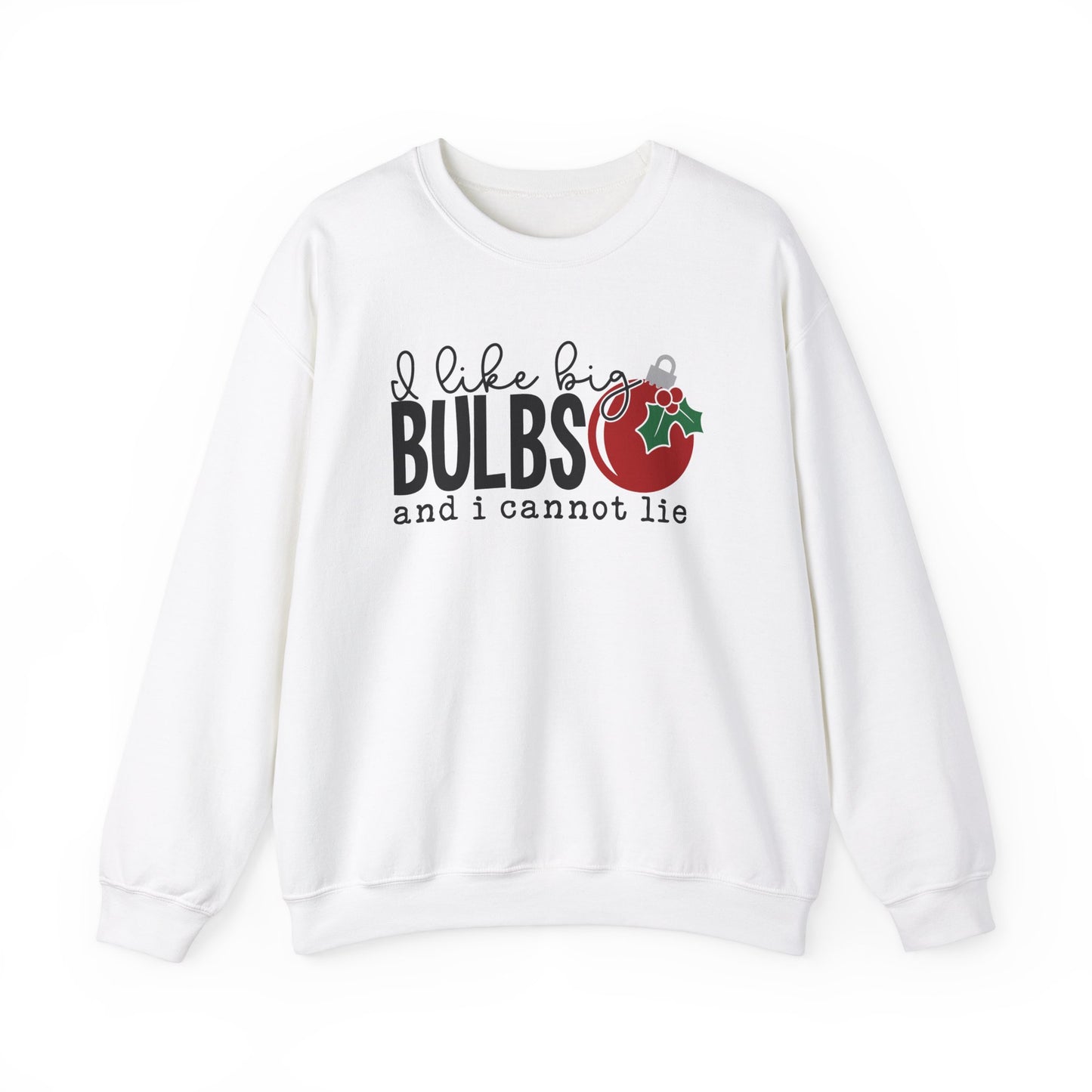 I Like Big Bulbs and I Cannot Lie Crewneck Sweatshirt