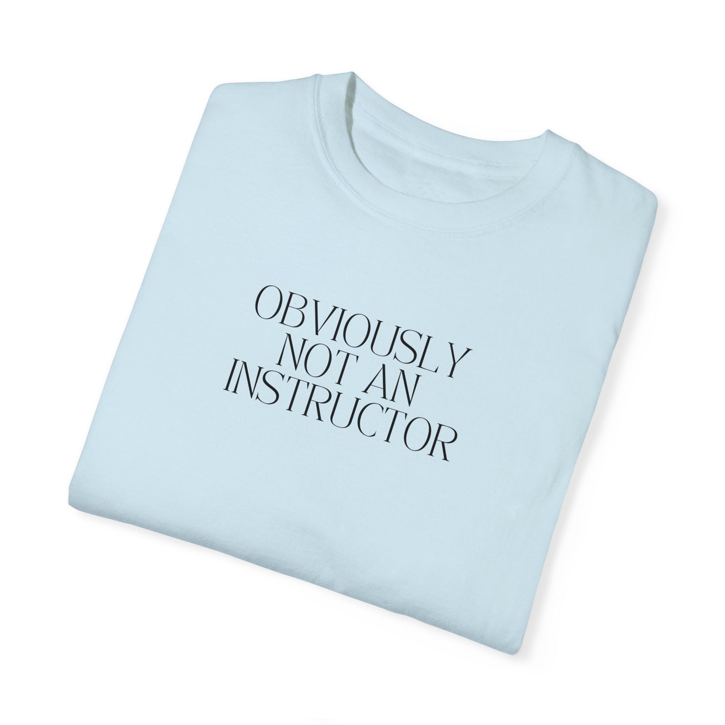 Obviously Not an Instructor T-Shirt