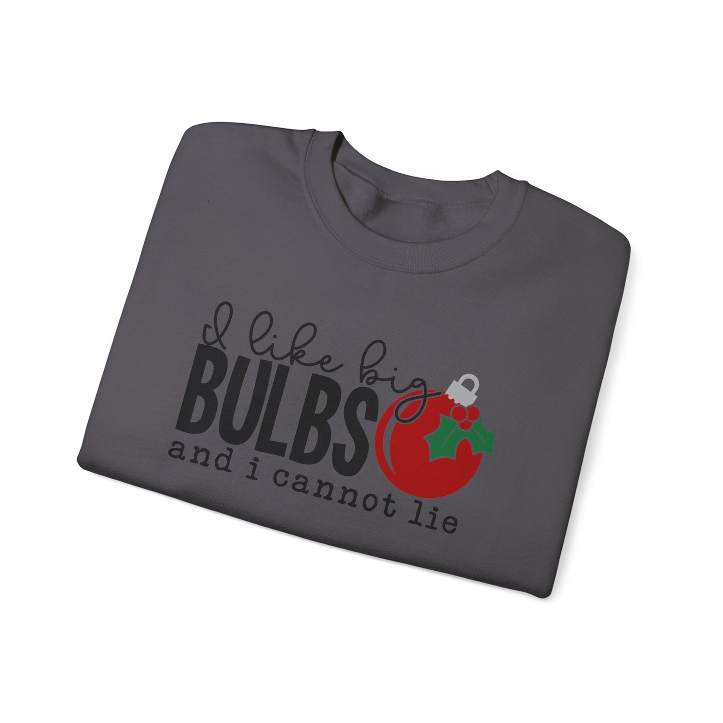 I Like Big Bulbs and I Cannot Lie Crewneck Sweatshirt