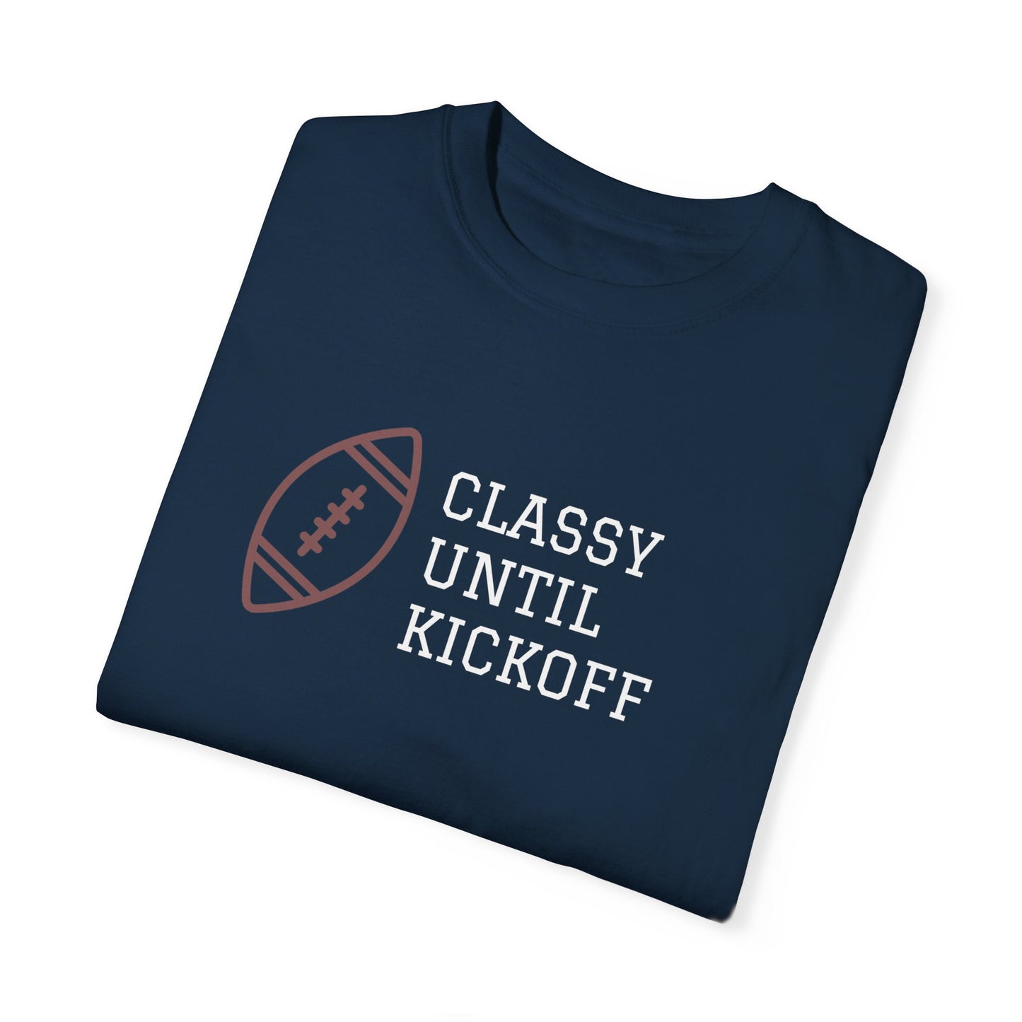 Classy Until Kickoff T-Shirt