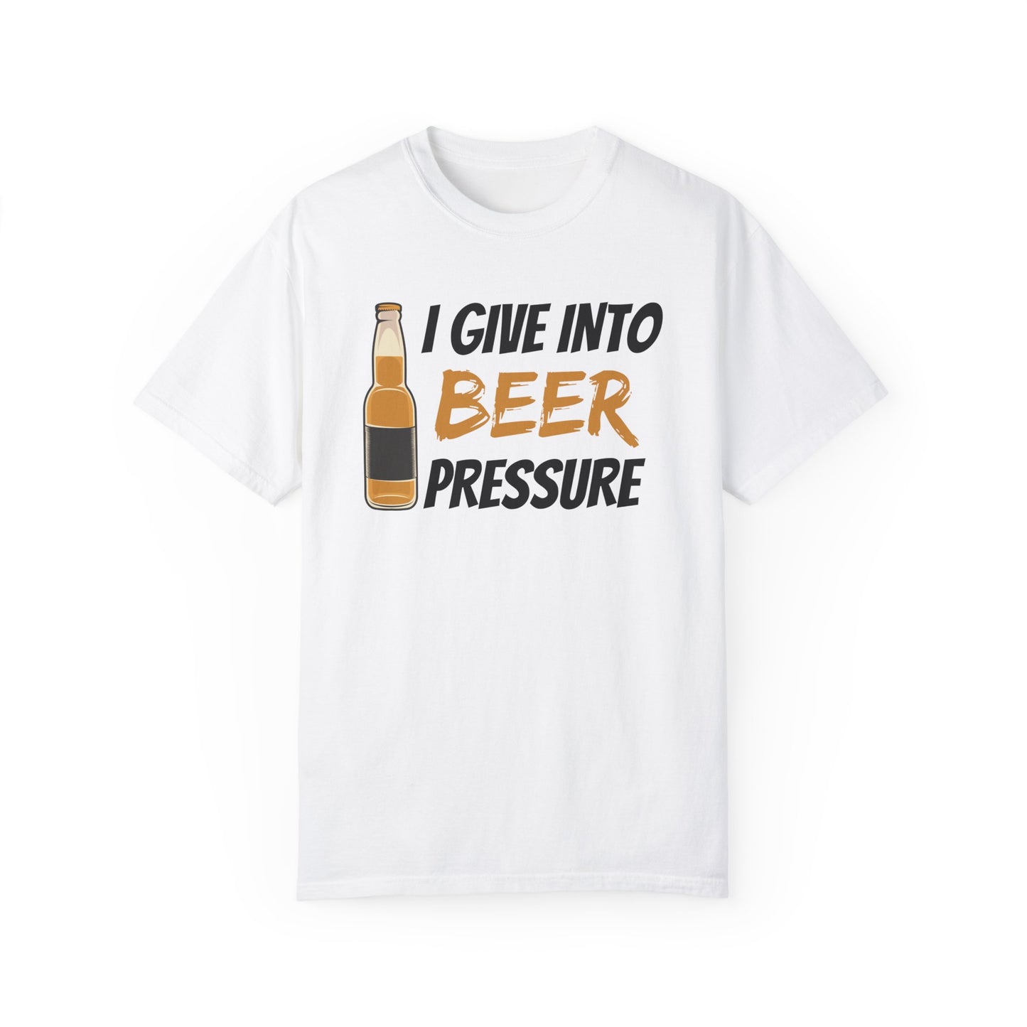 I Give Into Beer Pressure T-Shirt