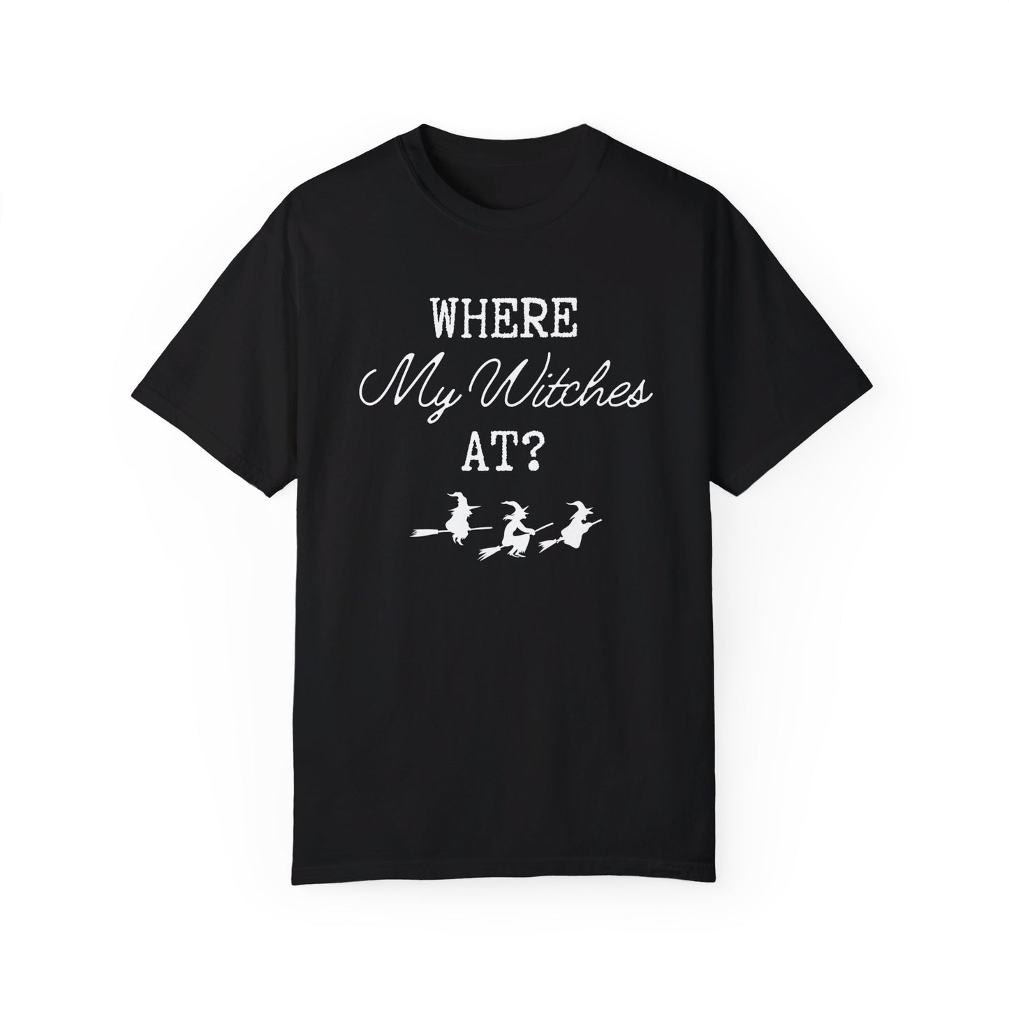 Where My Witches At T-Shirt