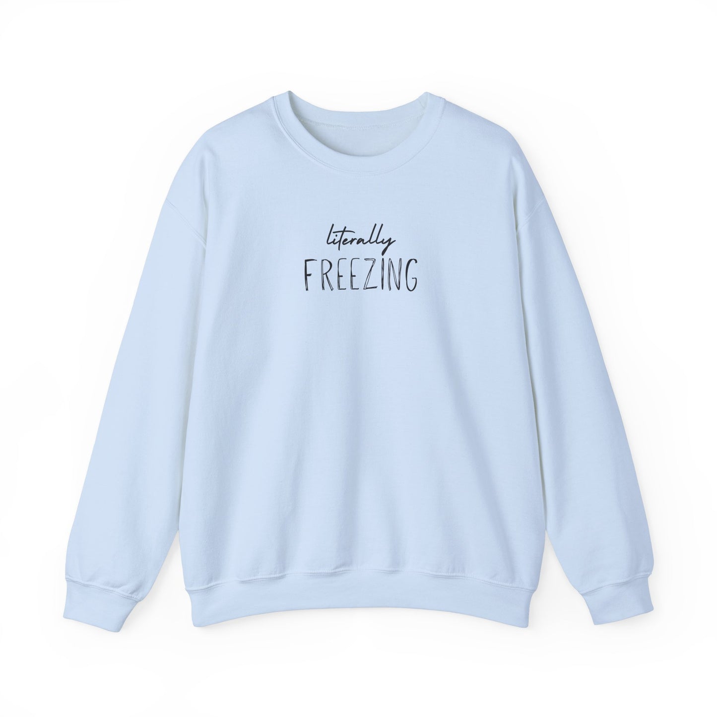 Literally Freezing Crewneck Sweatshirt