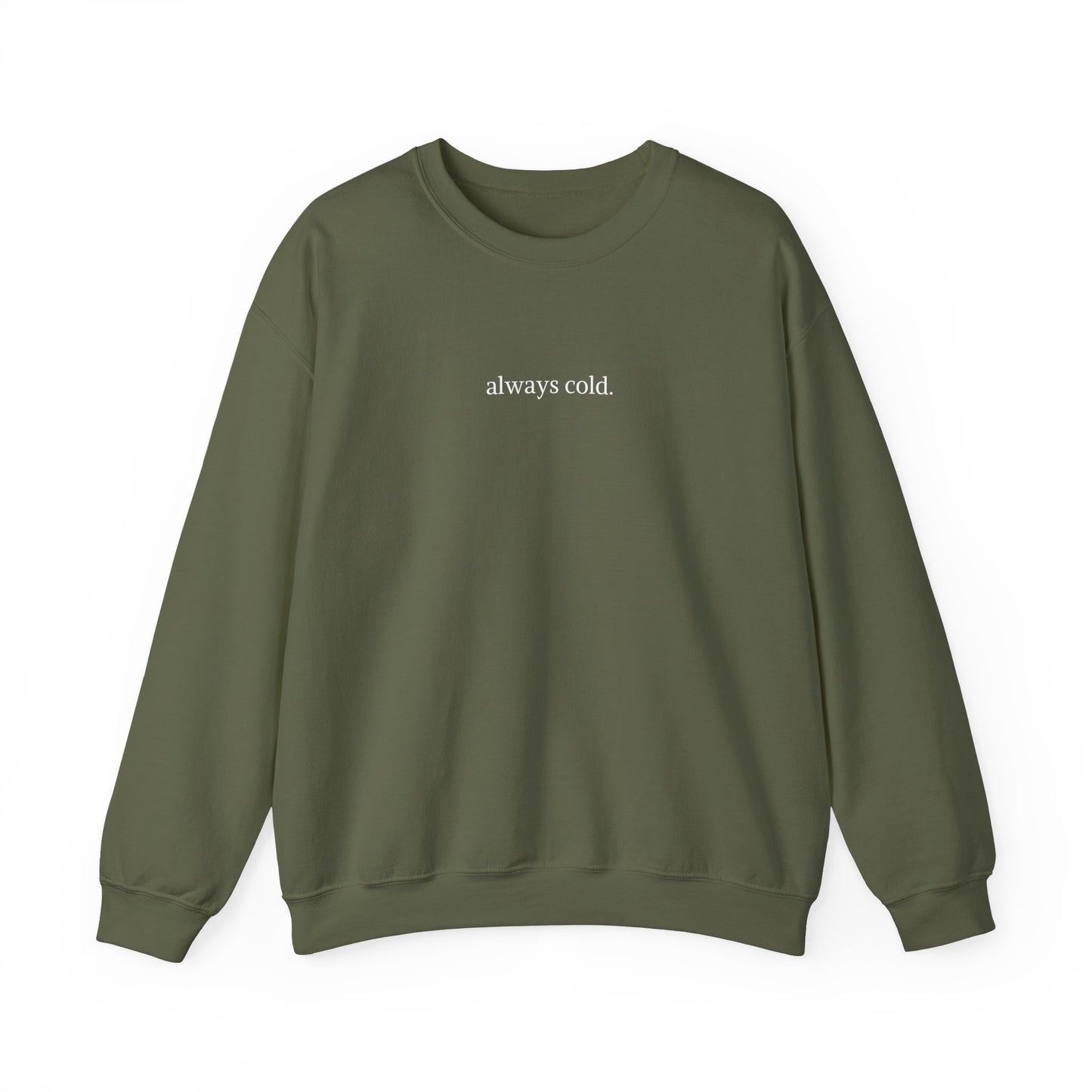 always cold Crewneck Sweatshirt