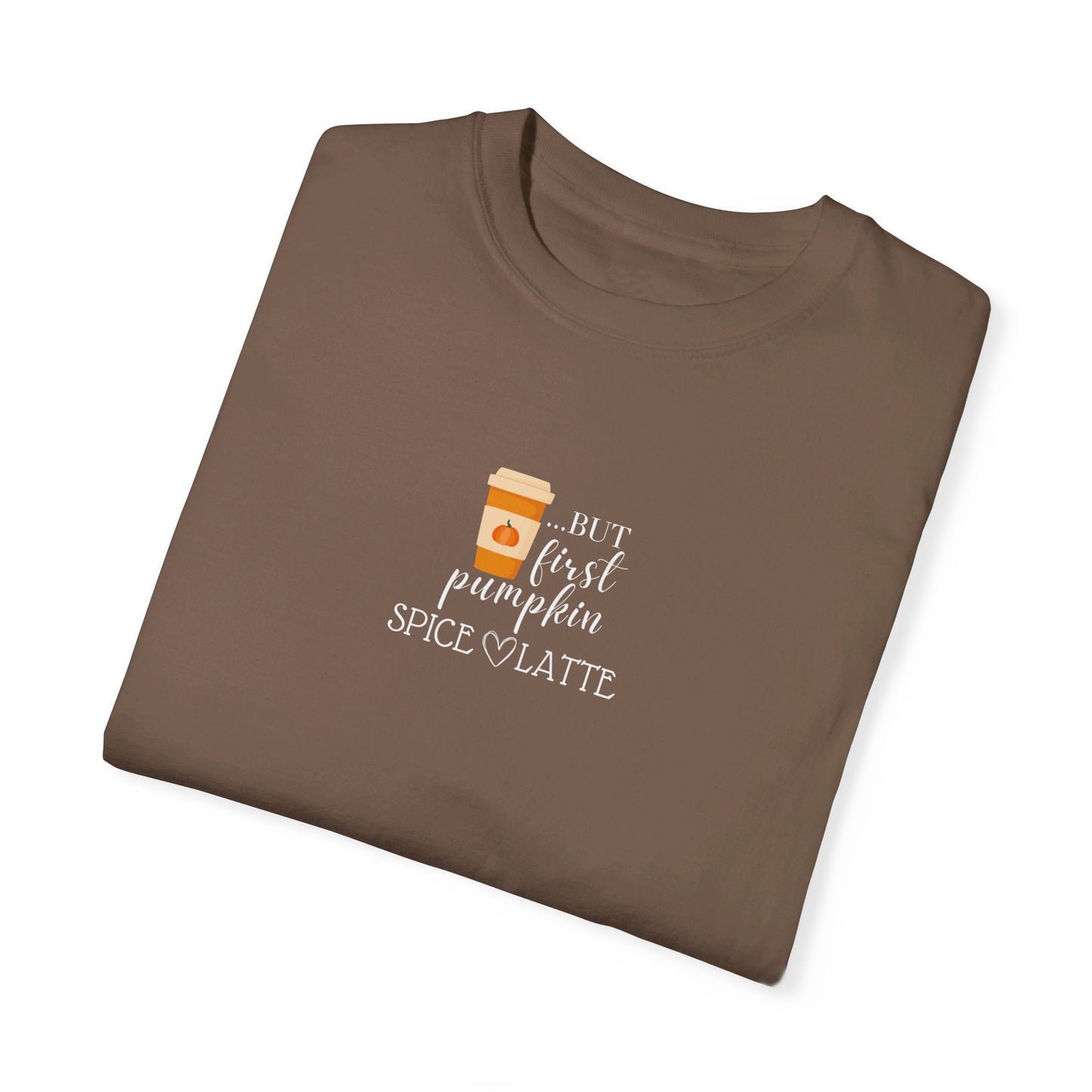 But First...Pumpkin Spice Latte T-Shirt