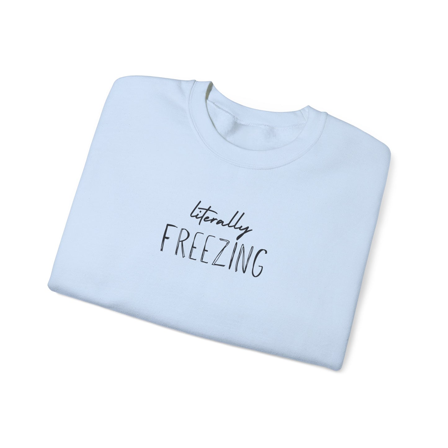 Literally Freezing Crewneck Sweatshirt