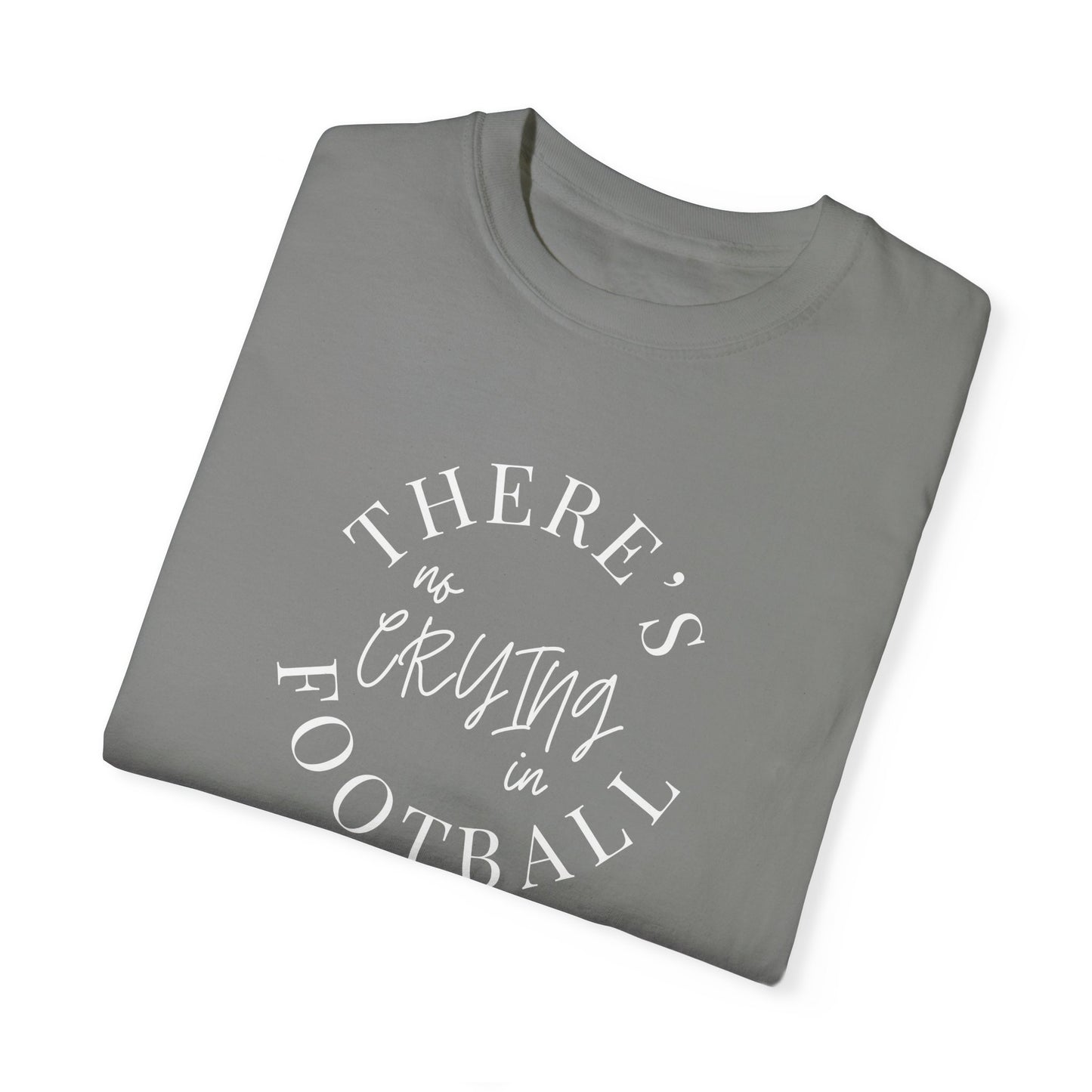 There's No Crying in Football T-Shirt