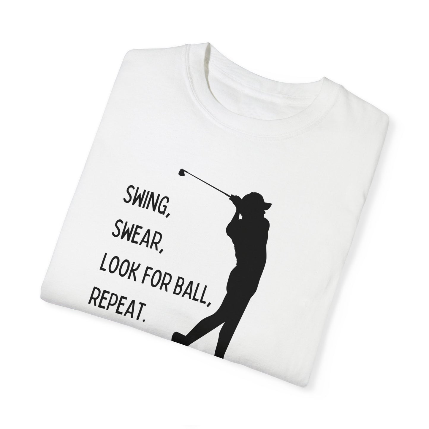 Swing, Swear, Look for Ball Tee Shirt