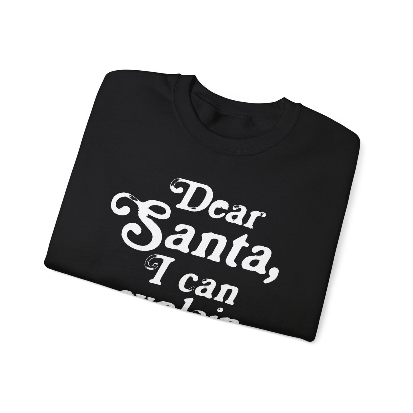 Dear Santa, I can Explain Crewneck Sweatshirt