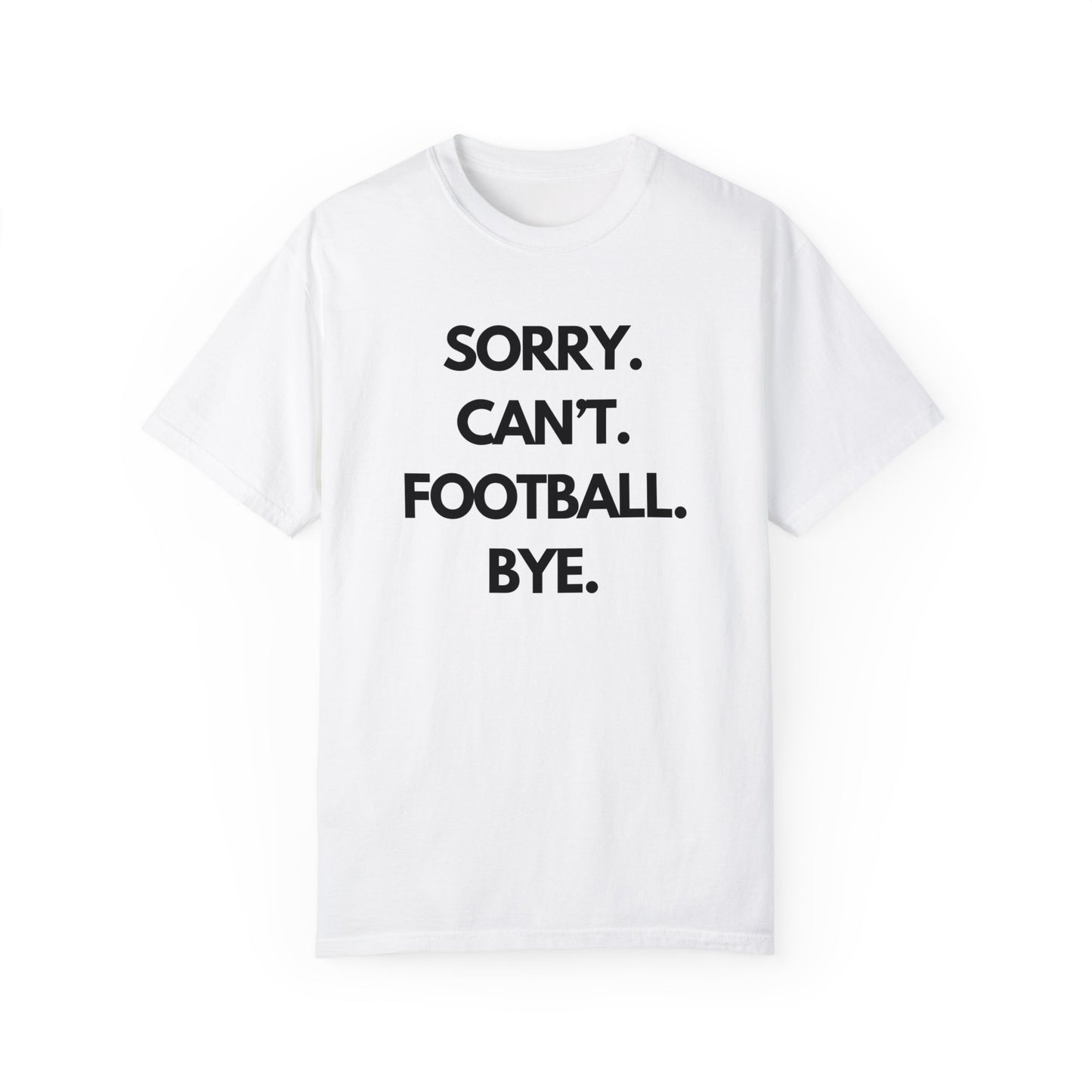 Sorry. Can't. Football. Bye. T-Shirt