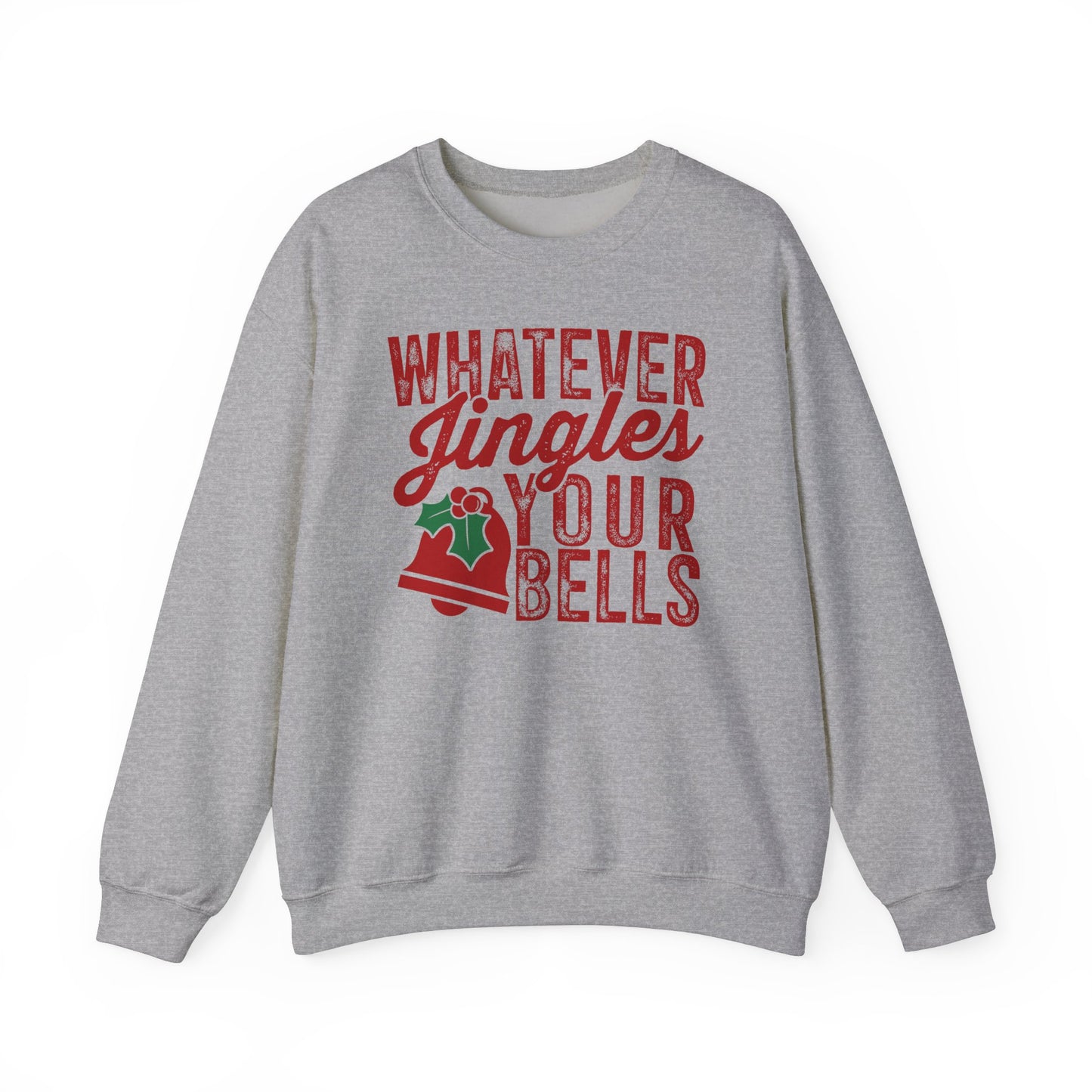 Whatever Jingles Your Bells Crewneck Sweatshirt