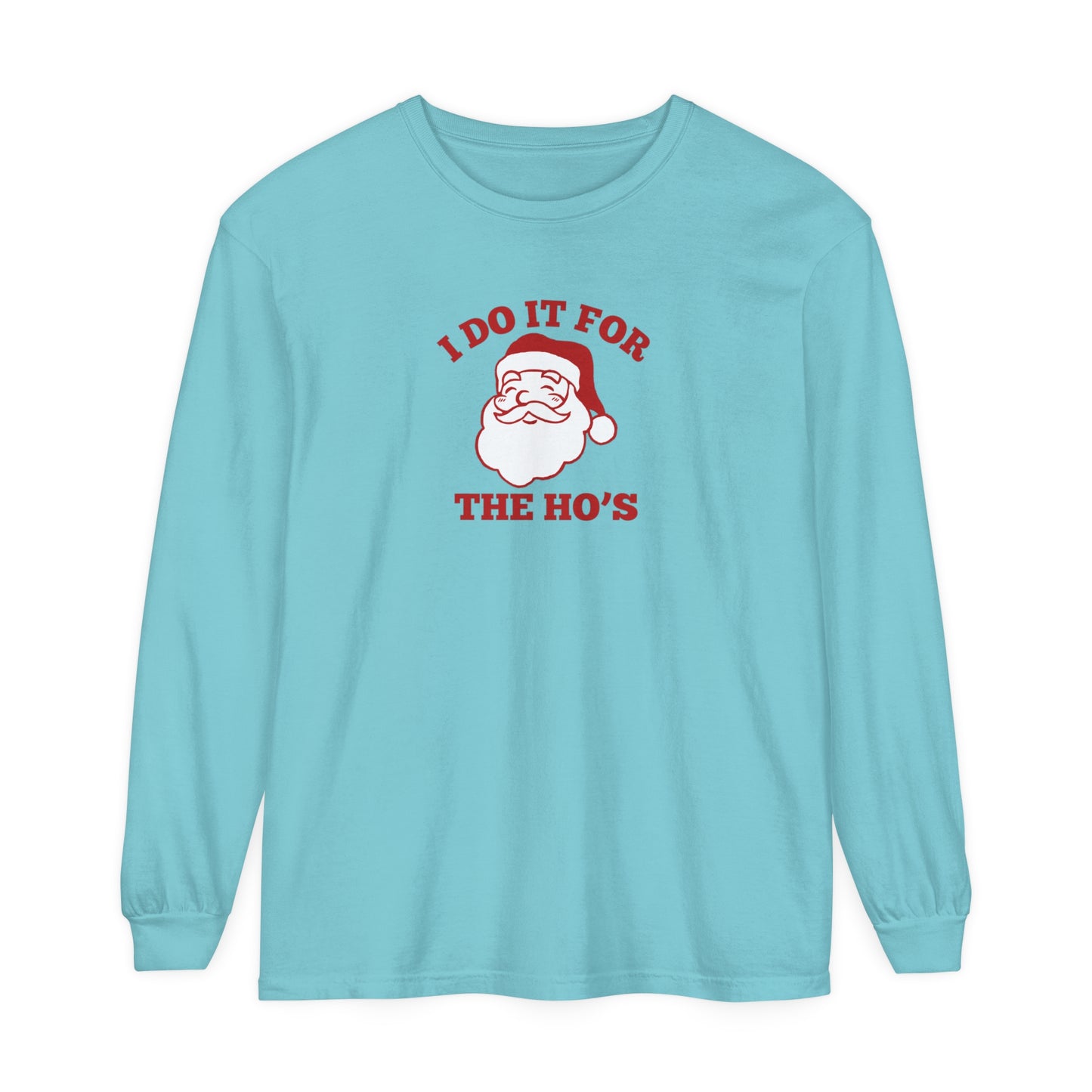 I Do It for the Ho's Long Sleeve T-Shirt