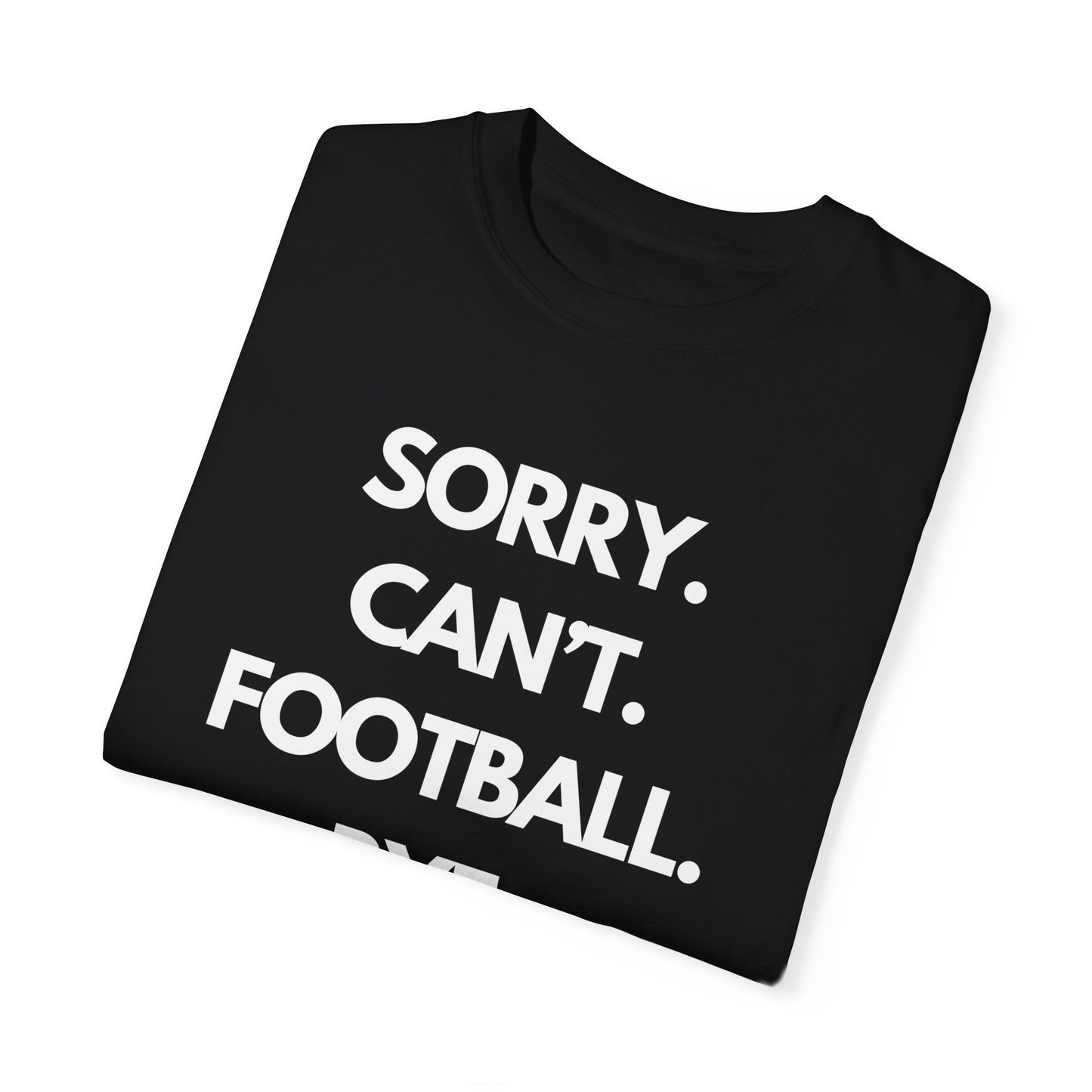 Sorry. Can't. Football. Bye. T-Shirt