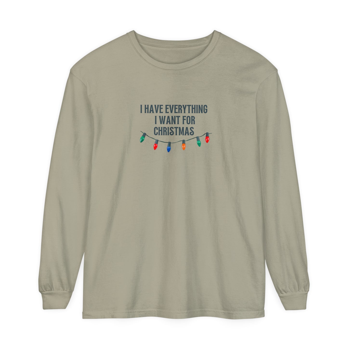 I Have Everything I Want For Christmas Long Sleeve T-Shirt