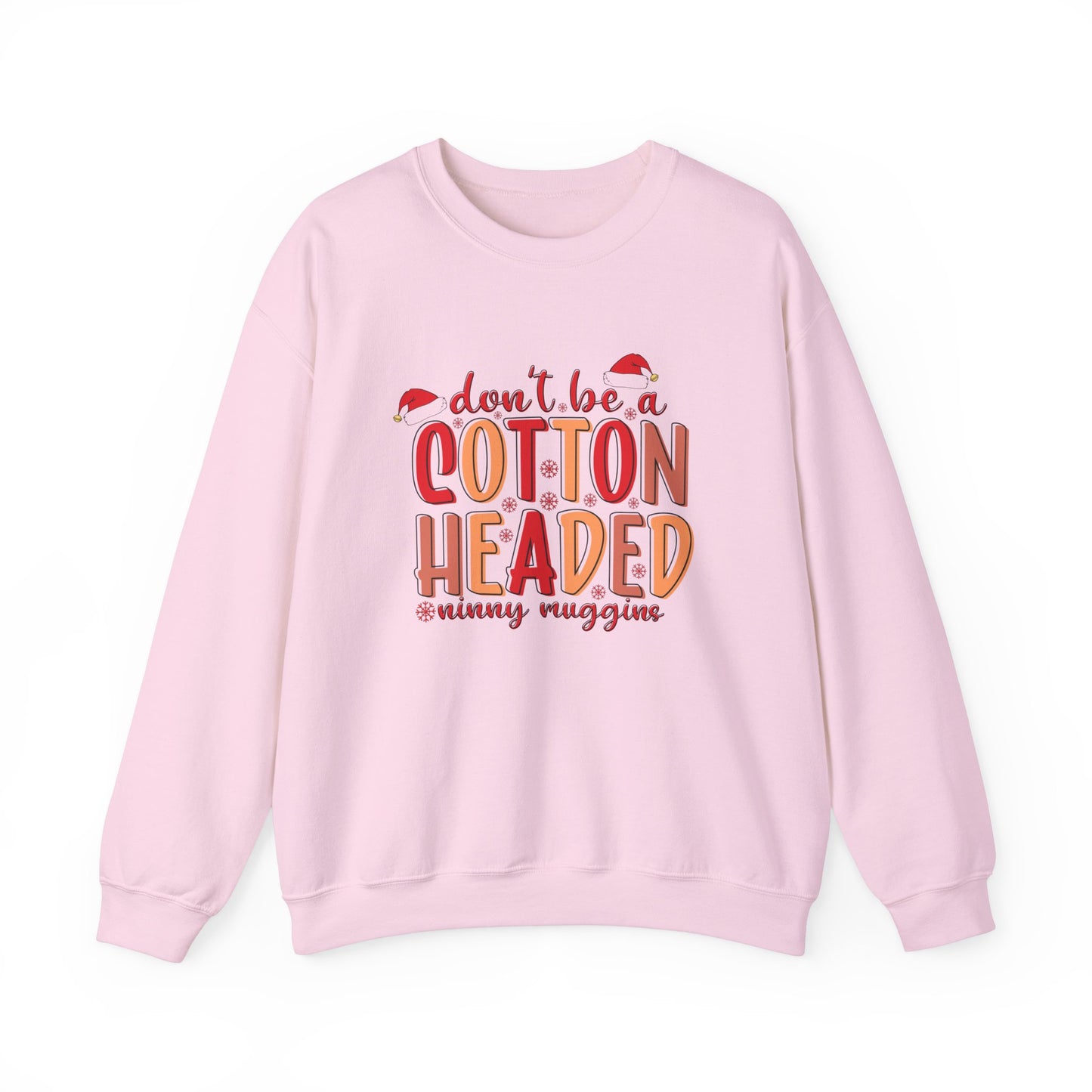 Don't Be a Cotton Headed Ninny Muggins Crewneck Sweatshirt