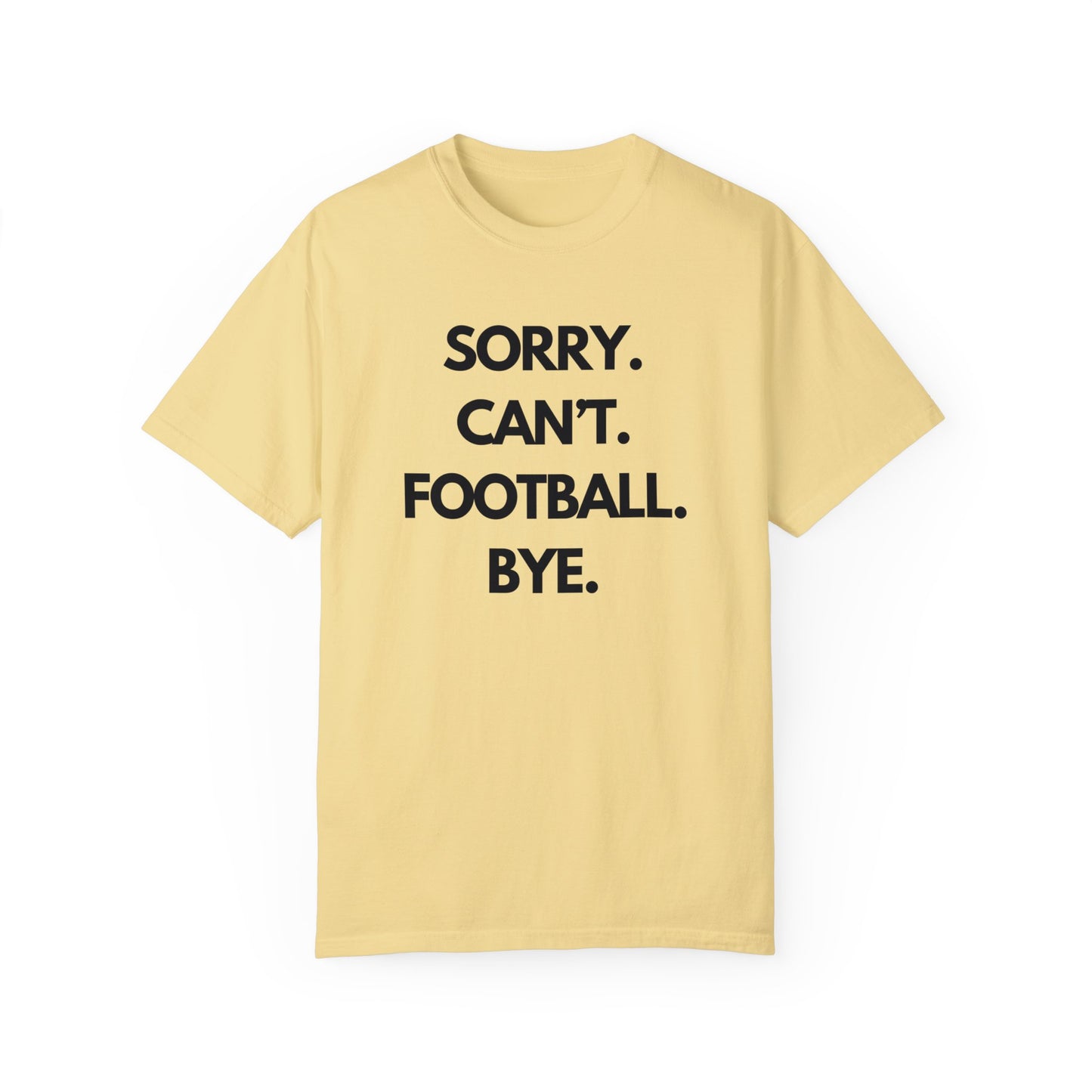 Sorry. Can't. Football. Bye. T-Shirt