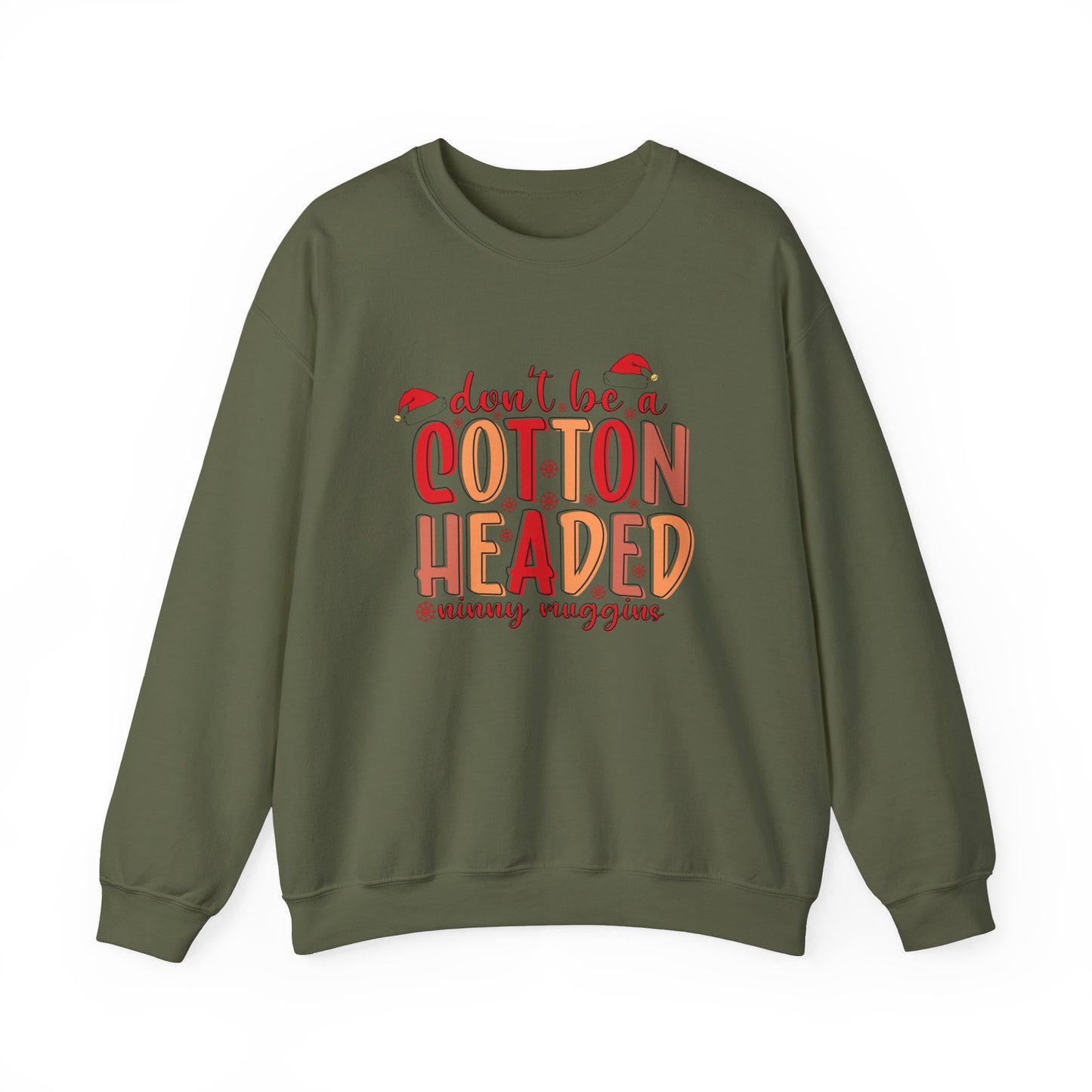 Don't Be a Cotton Headed Ninny Muggins Crewneck Sweatshirt