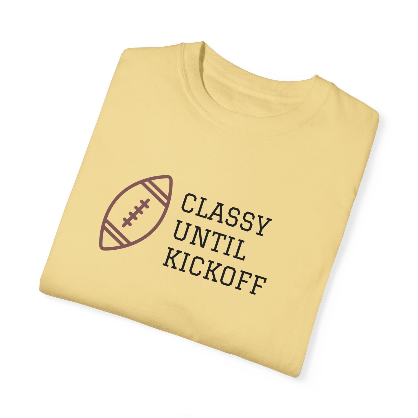 Classy Until Kickoff T-Shirt