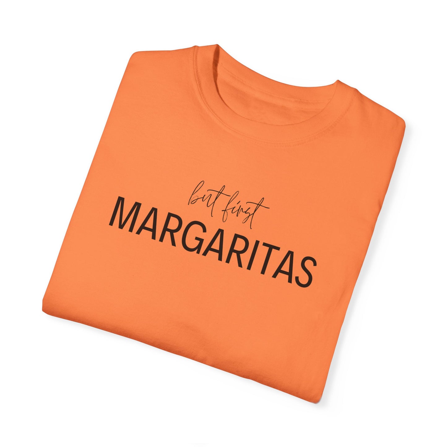 But First Margaritas T-Shirt