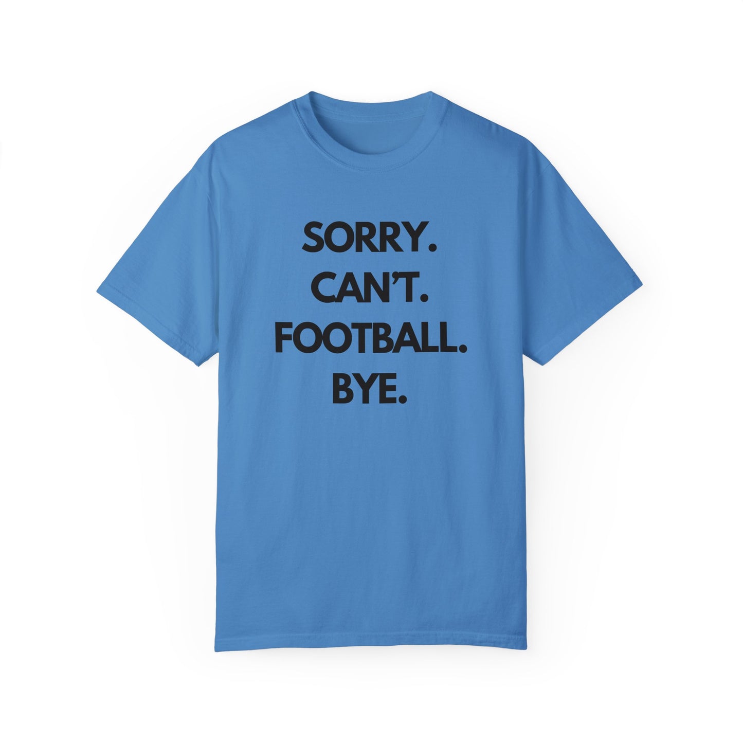 Sorry. Can't. Football. Bye. T-Shirt