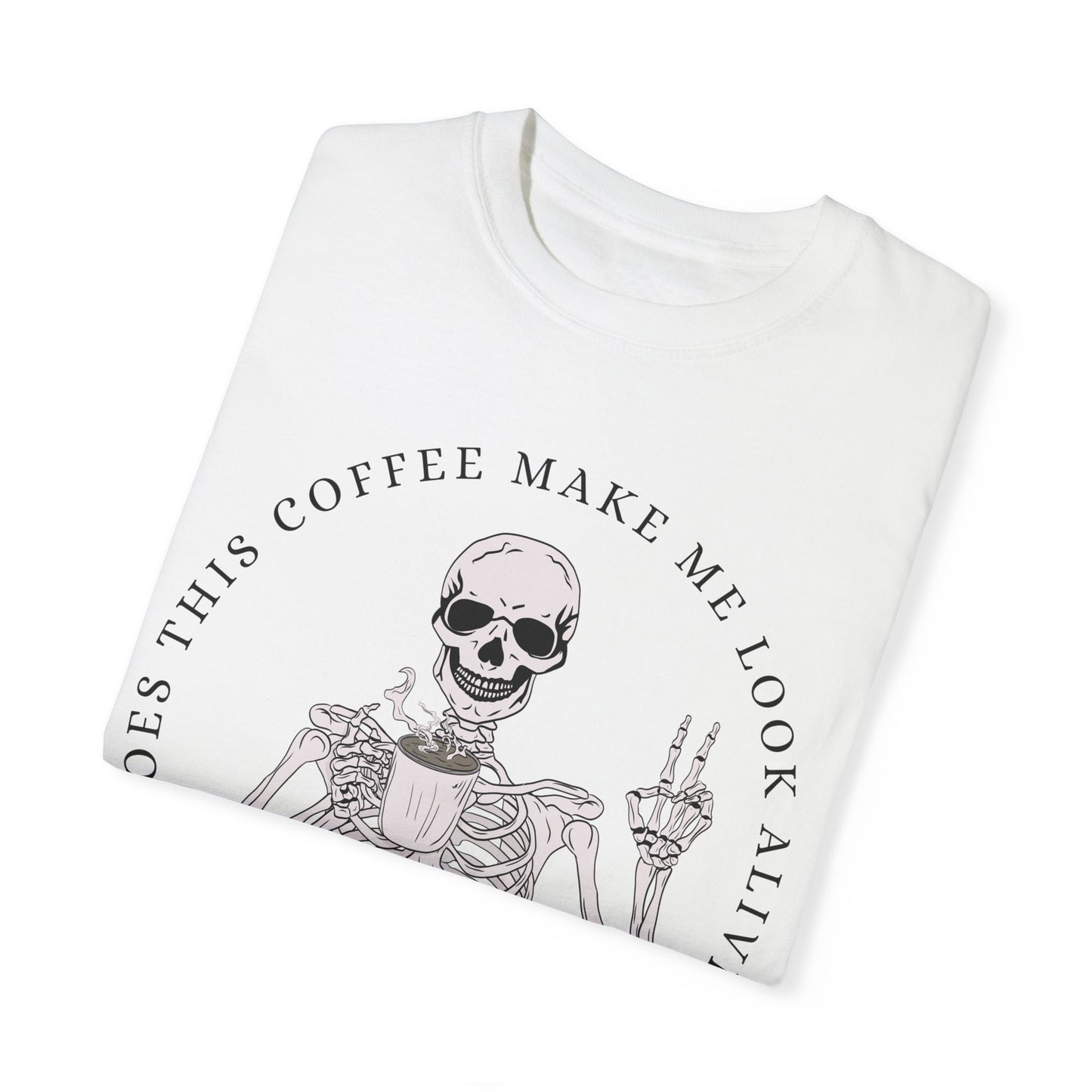 Does This Coffee Make Me Look Alive T-Shirt