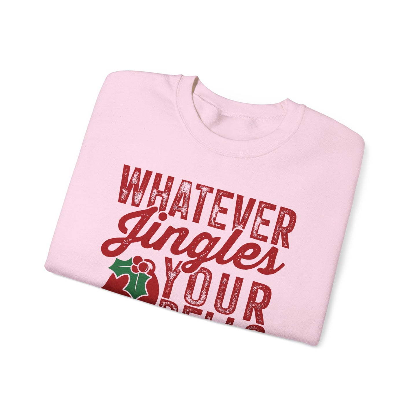 Whatever Jingles Your Bells Crewneck Sweatshirt