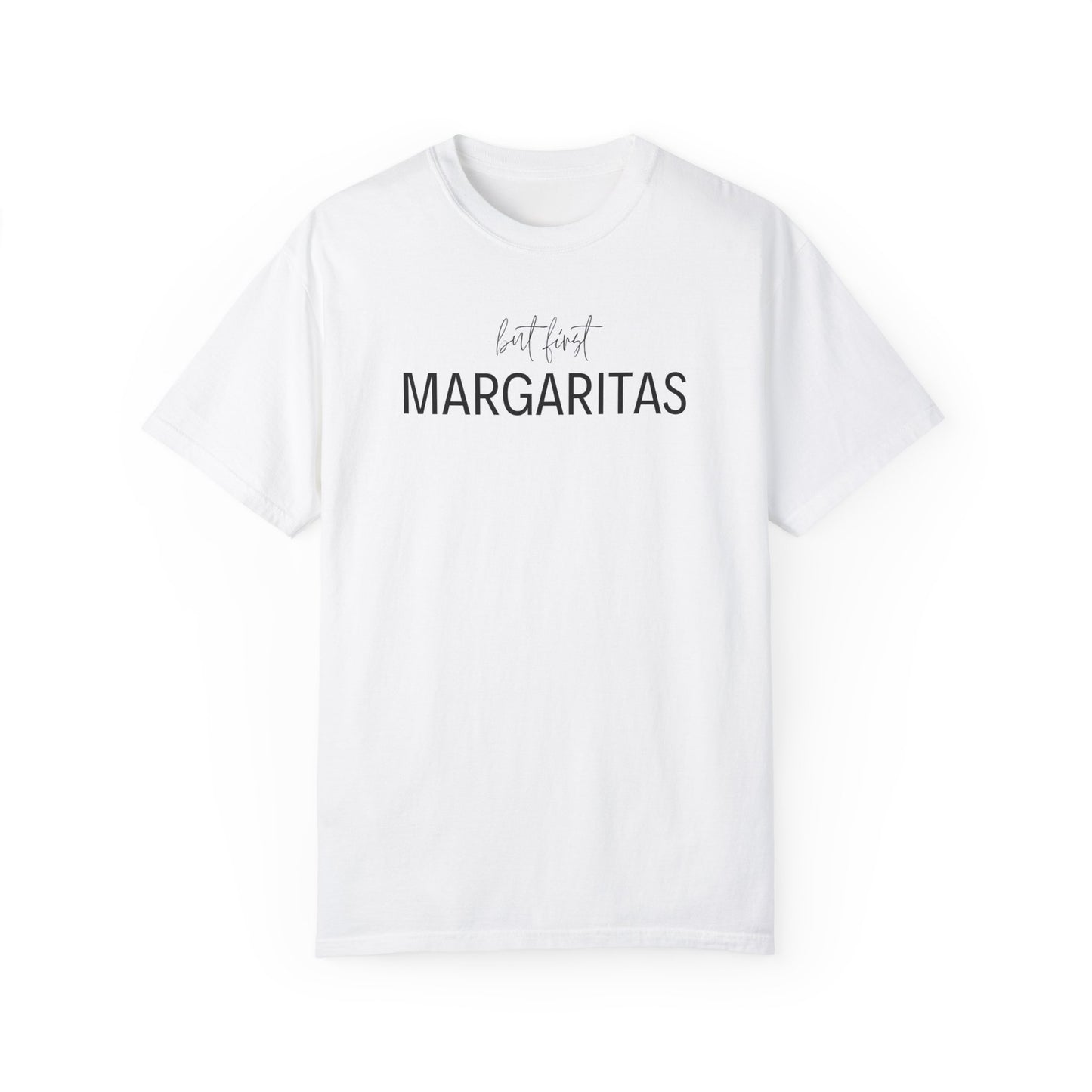 But First Margaritas T-Shirt