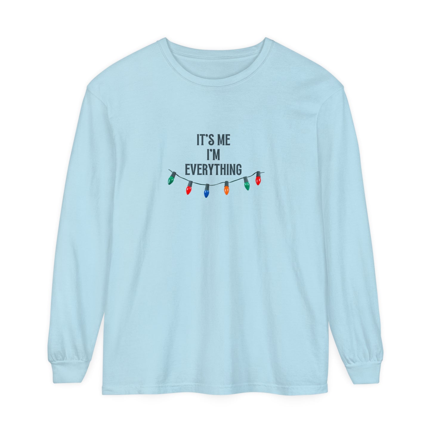 It's Me, I'm Everything Long Sleeve T-Shirt