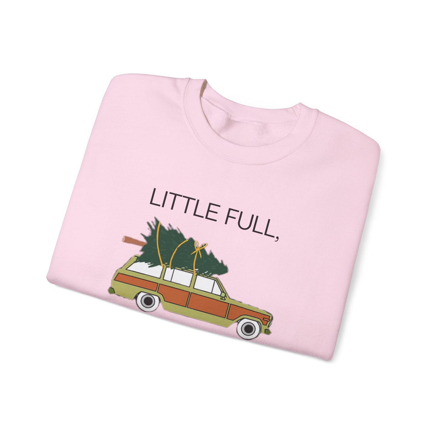 Little Full, Lotta Sap. Crewneck Sweatshirt