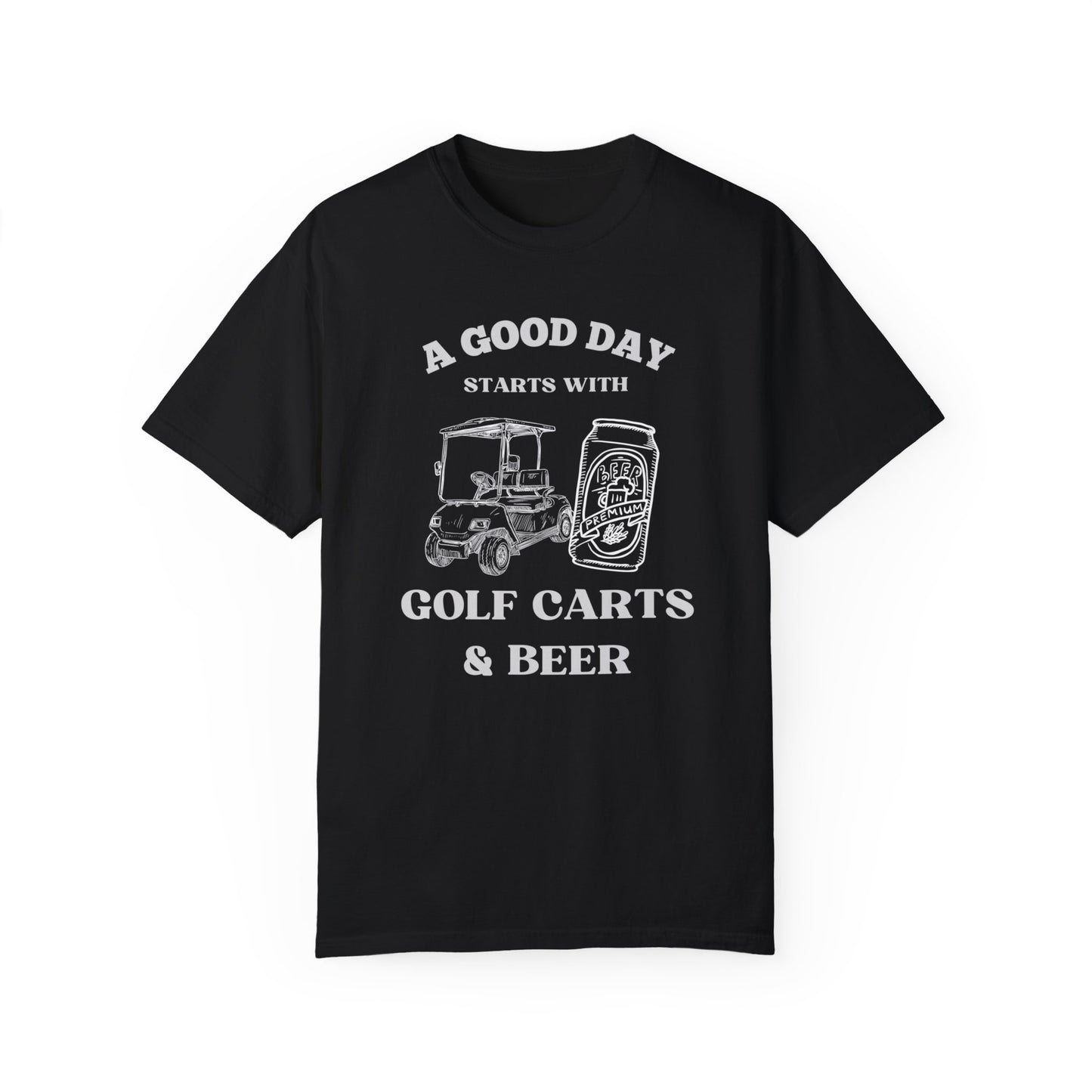 A Good Day Starts With a Golf Cart and Beer T-Shirt