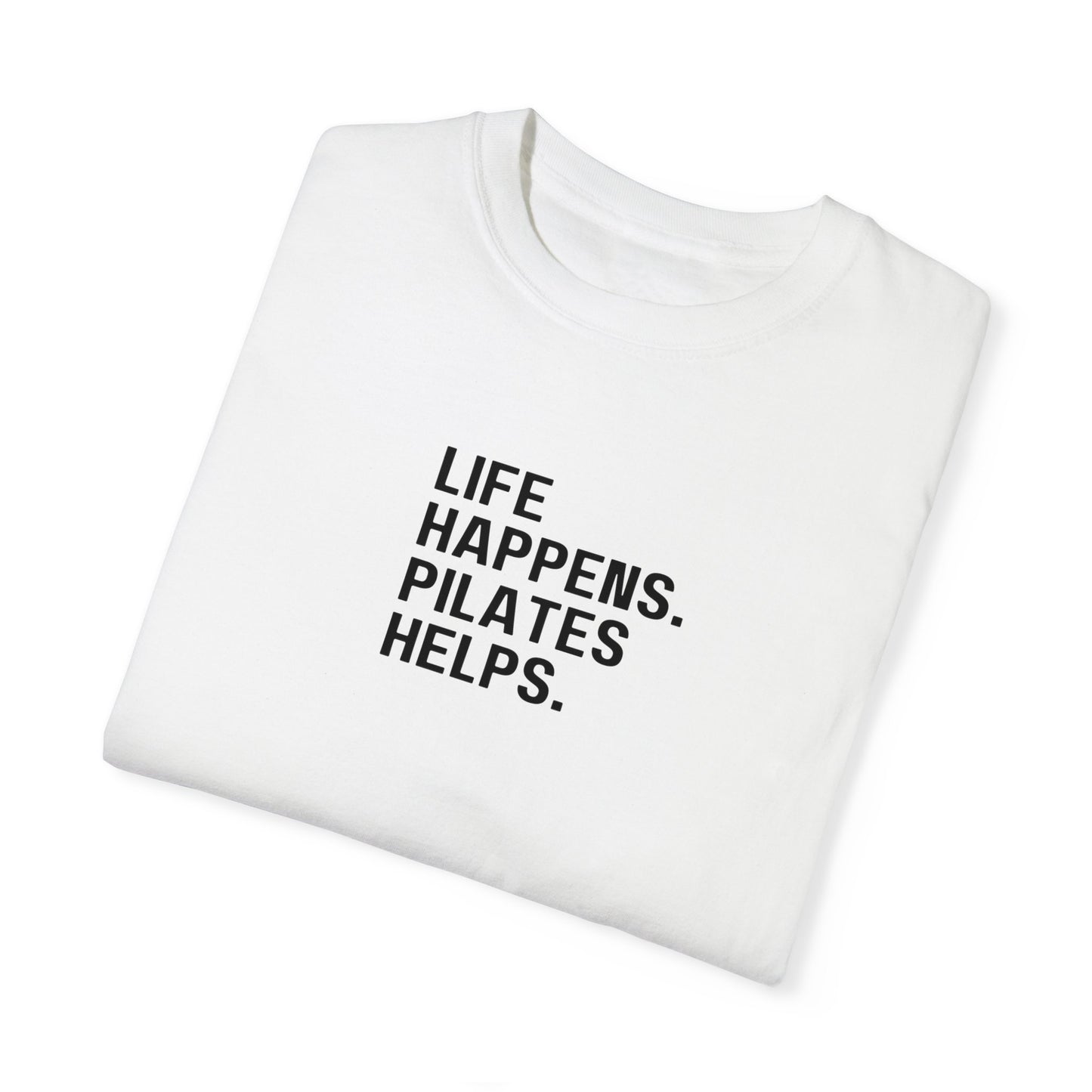 Life Happens. Pilates Helps. T-Shirt