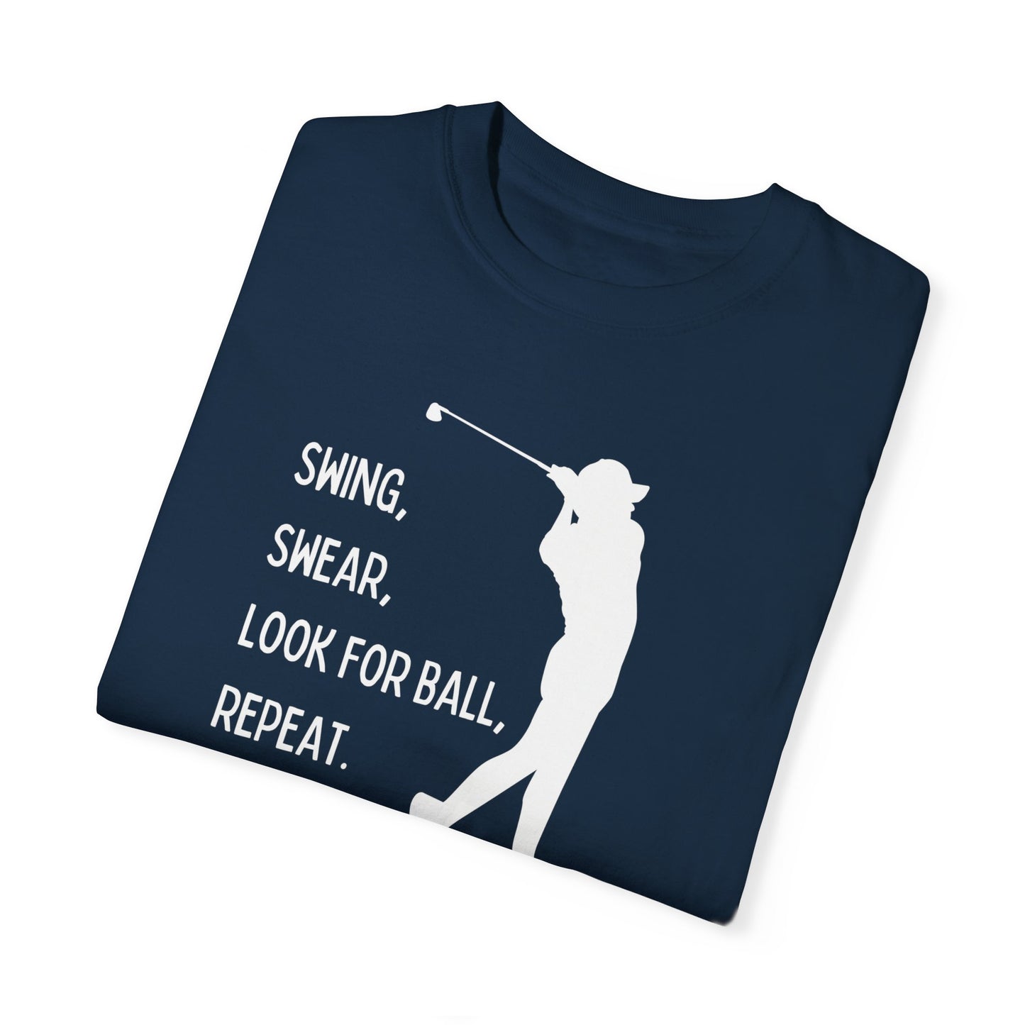 Swing, Swear, Look for Ball Tee Shirt