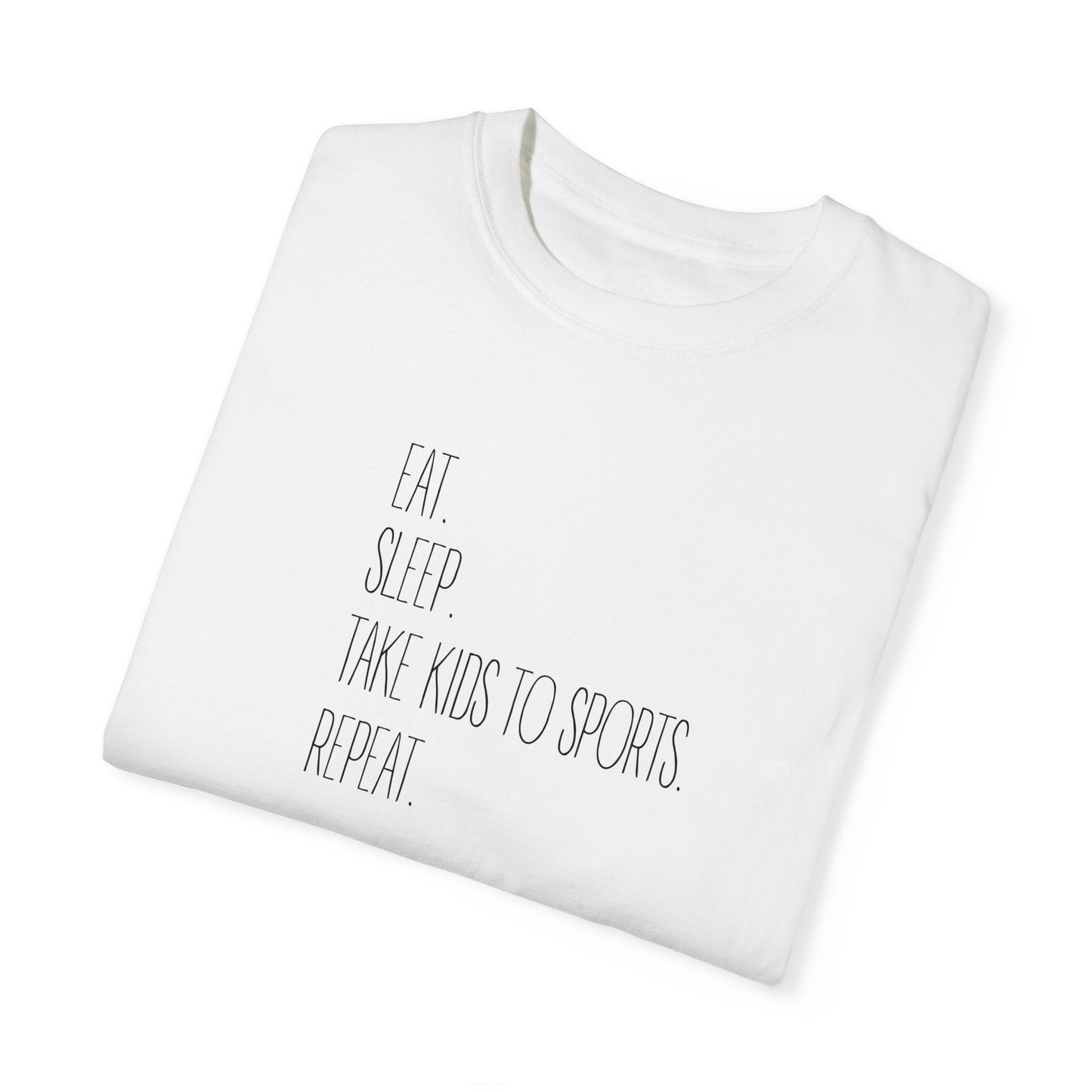 Eat. Sleep. Take Kids to Sports. Repeat. T-Shirt